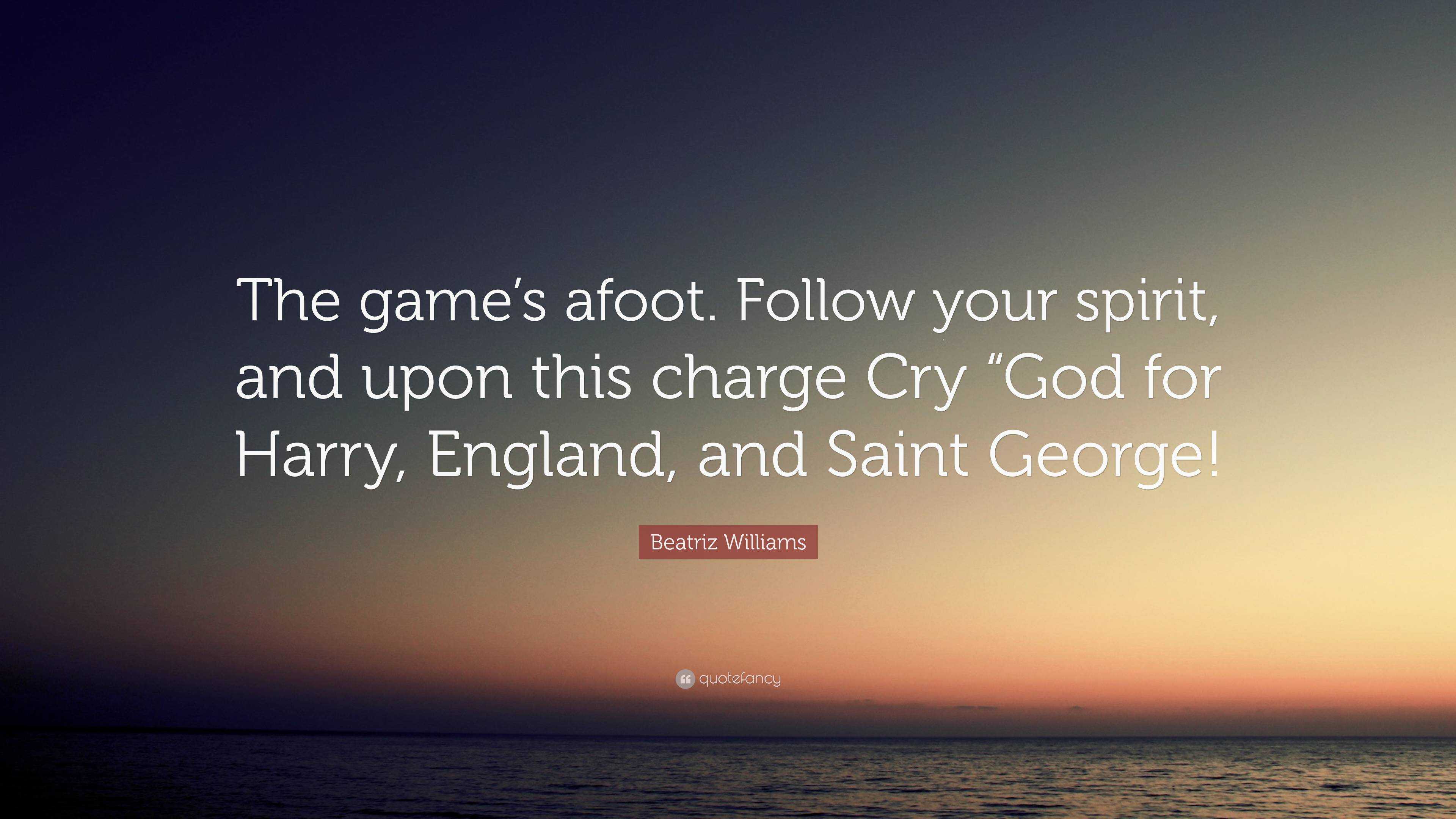 Beatriz Williams Quote: “The Game’s Afoot. Follow Your Spirit, And Upon ...