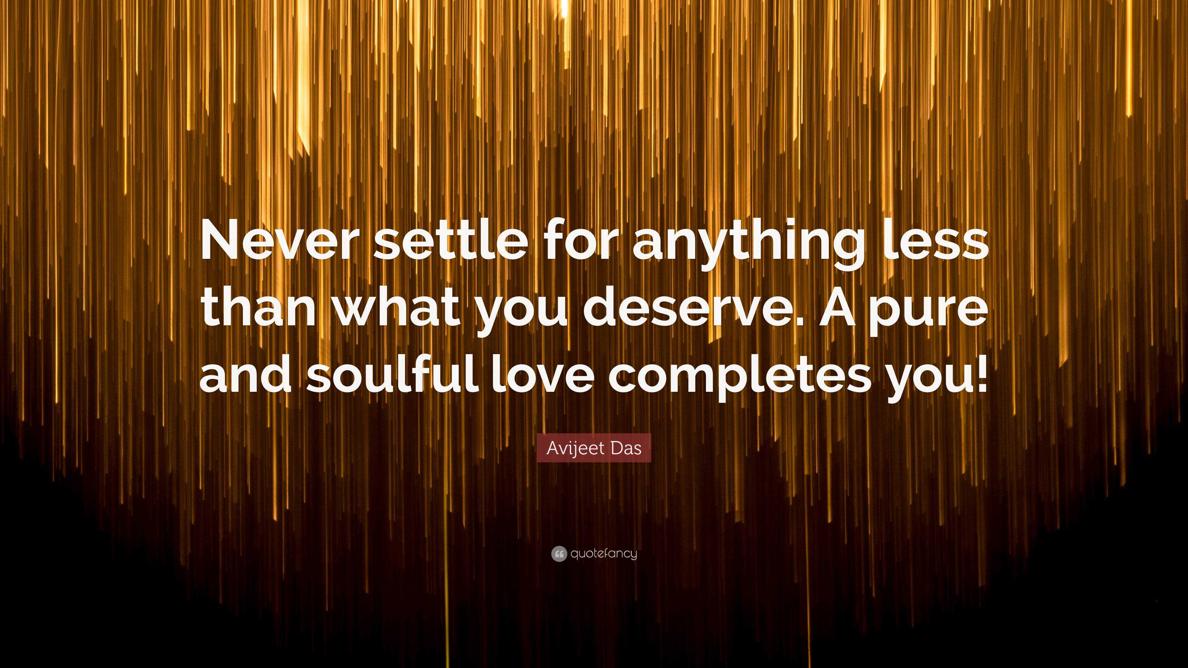 avijeet-das-quote-never-settle-for-anything-less-than-what-you