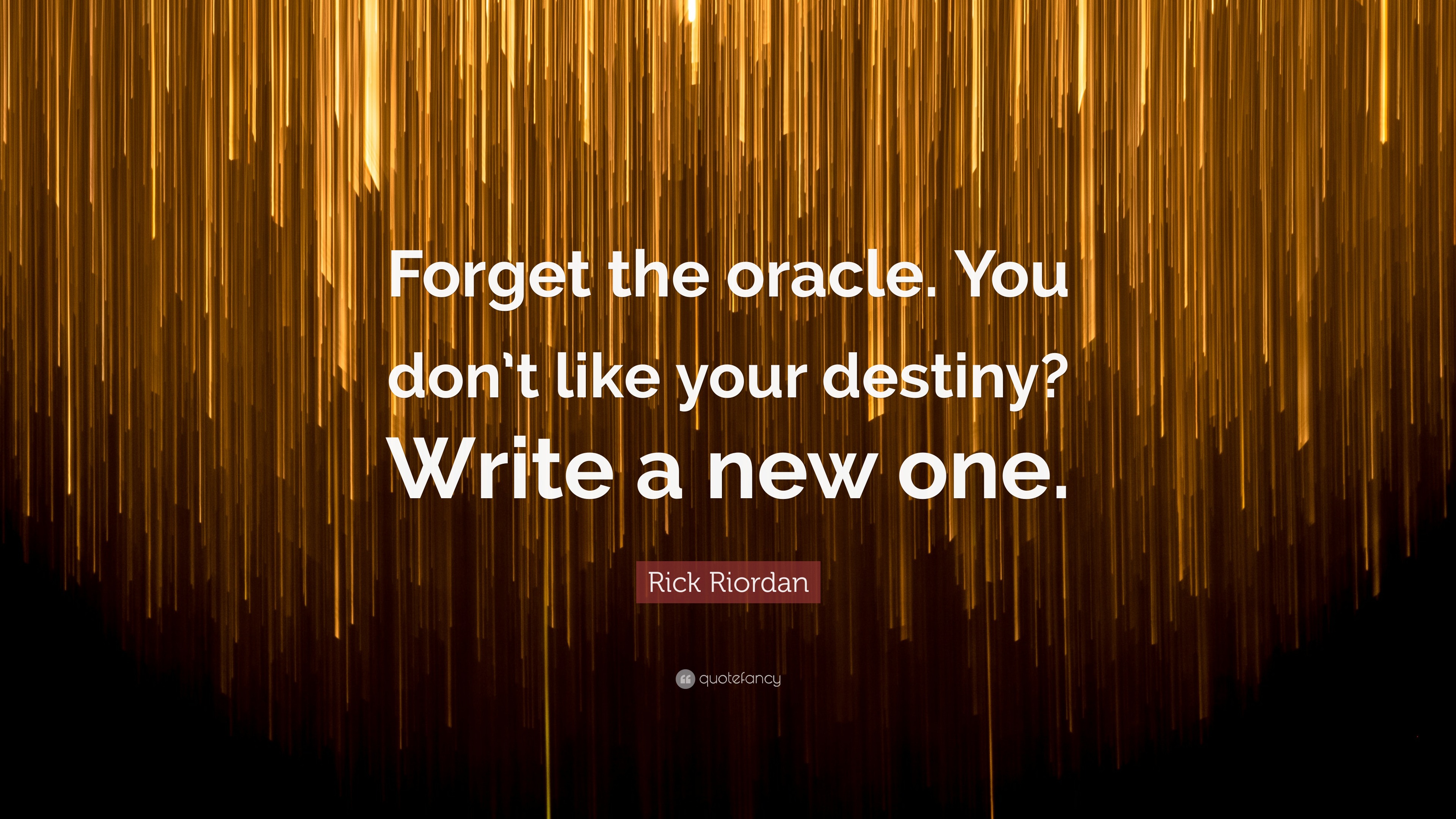 rick-riordan-quote-forget-the-oracle-you-don-t-like-your-destiny