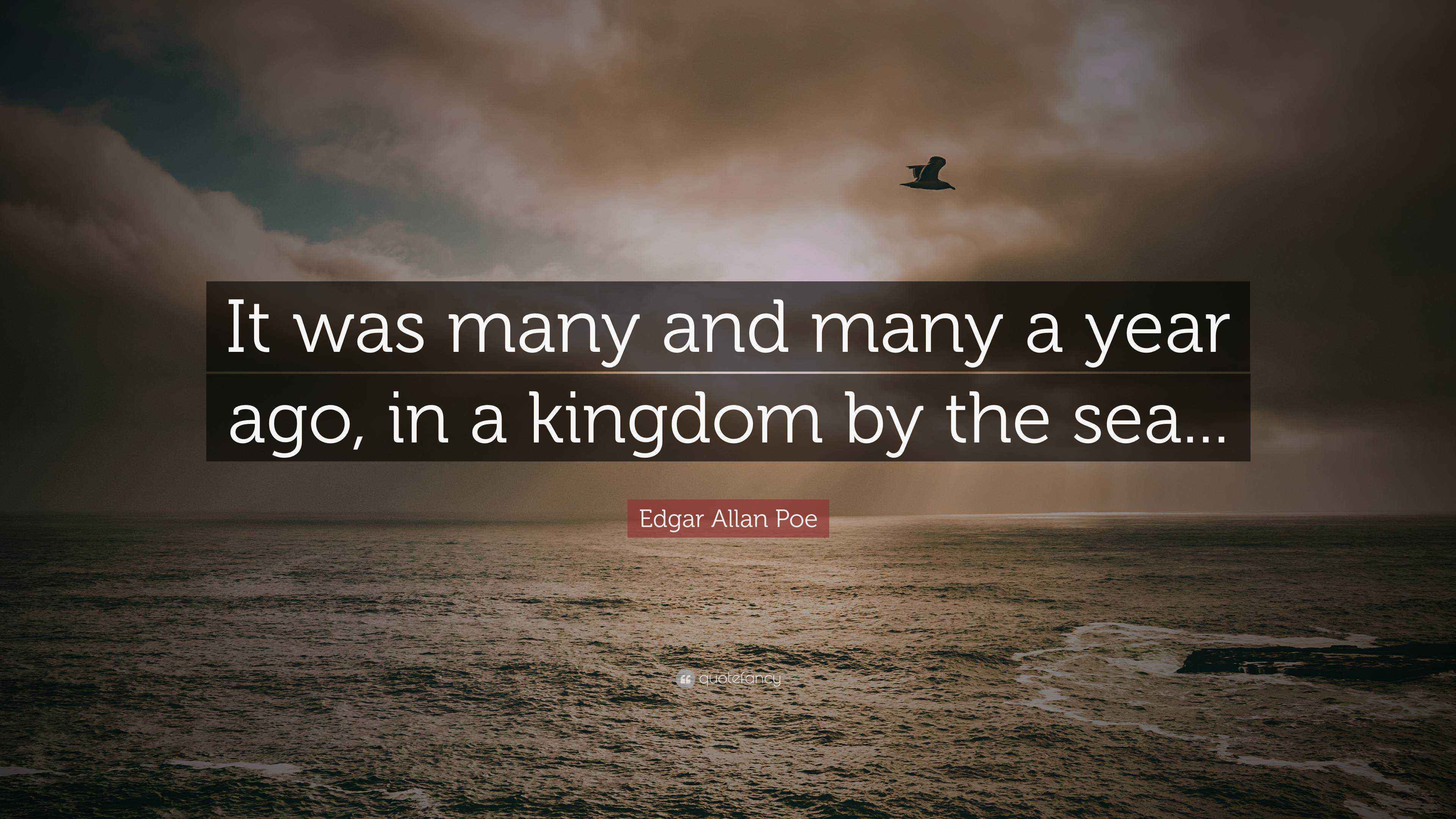 Edgar Allan Poe Quote “It was many and many a year ago, in a kingdom