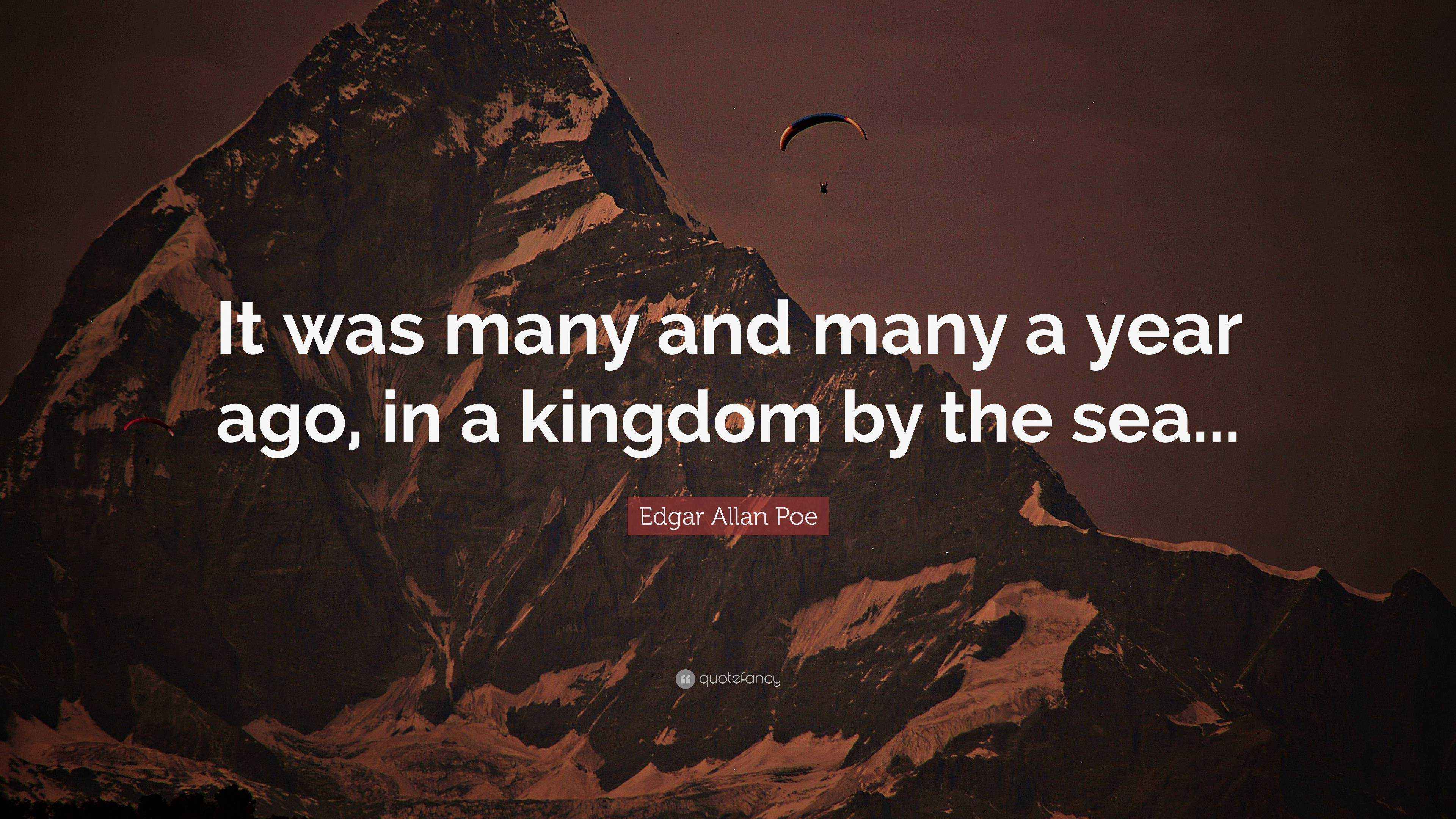 Edgar Allan Poe Quote “It was many and many a year ago, in a kingdom