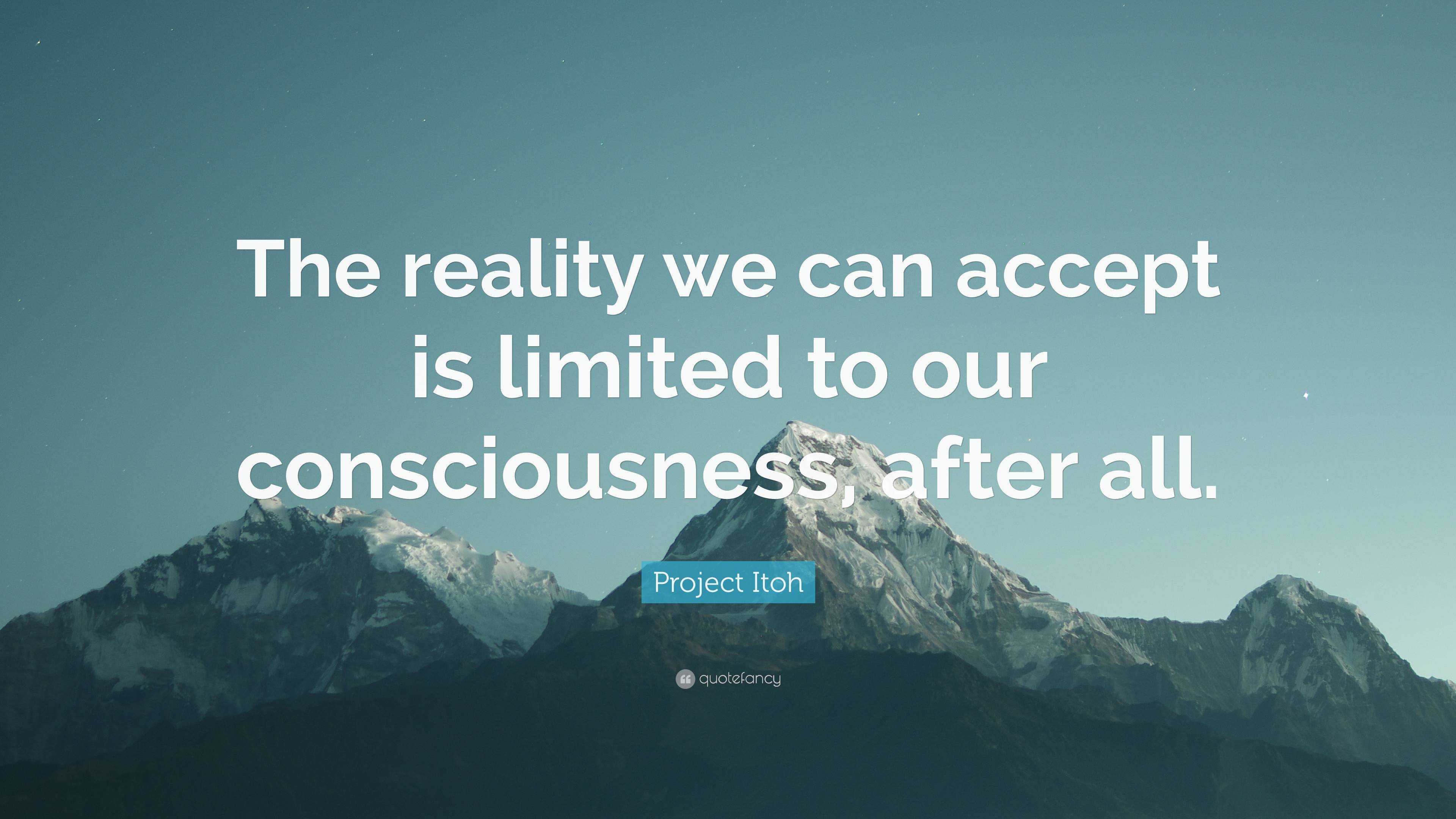 Project Itoh Quote: “The reality we can accept is limited to our ...