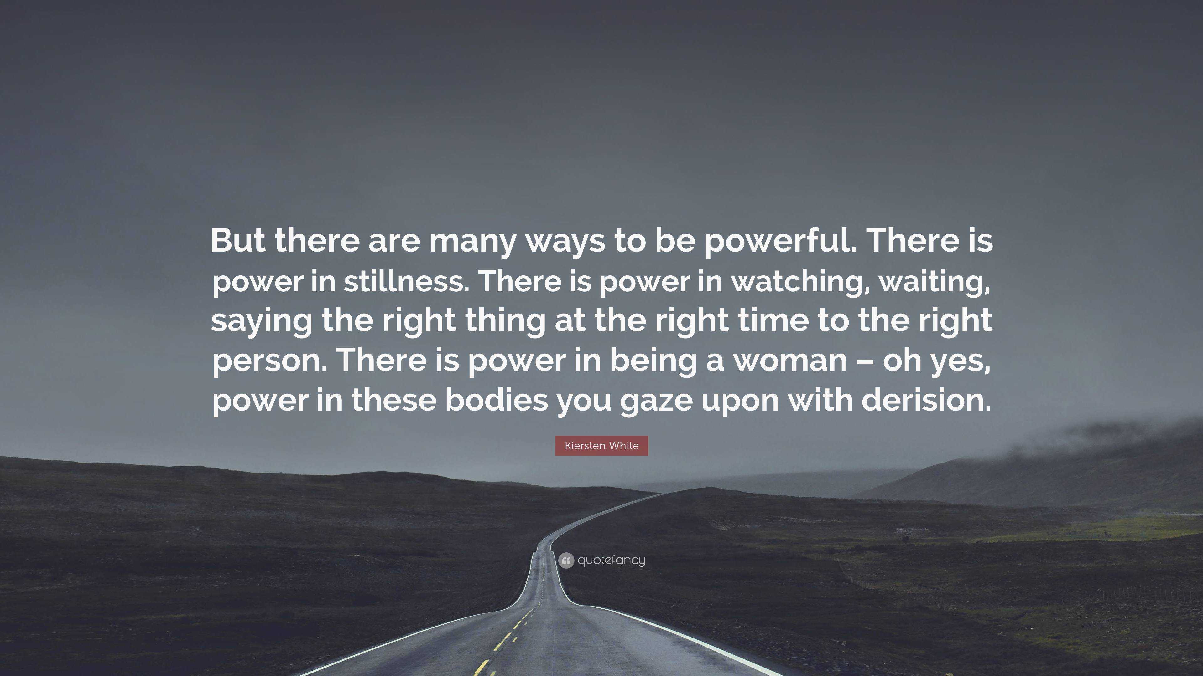 Kiersten White Quote: “But there are many ways to be powerful. There is ...