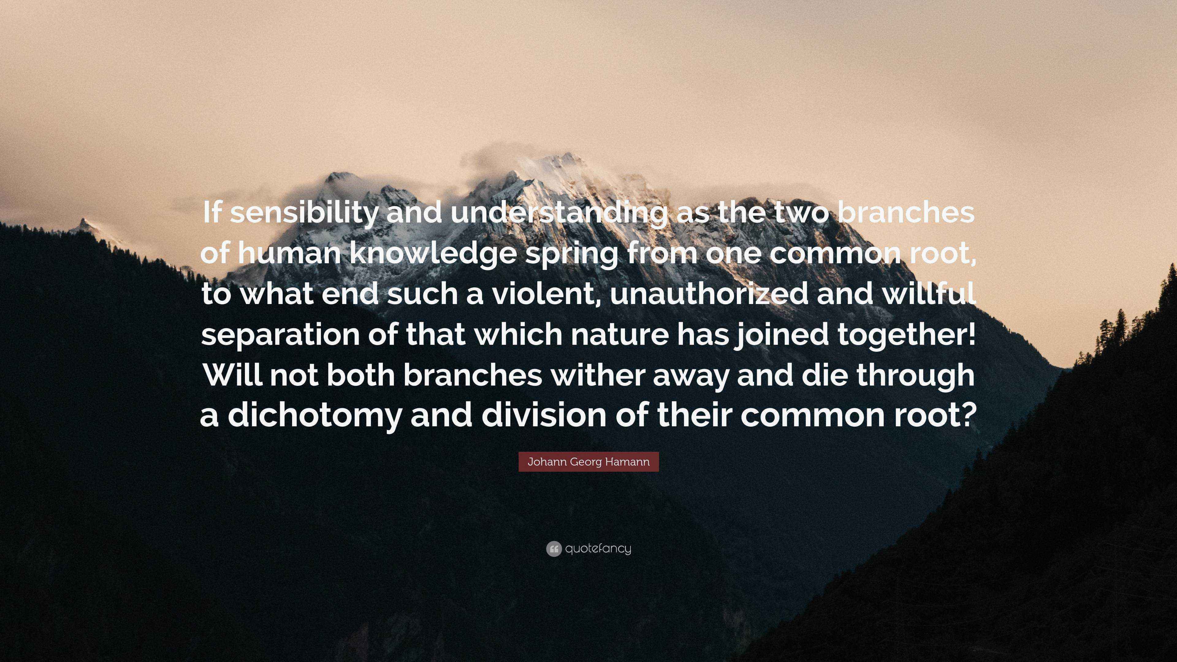 Johann Georg Hamann Quote: “If sensibility and understanding as the two ...