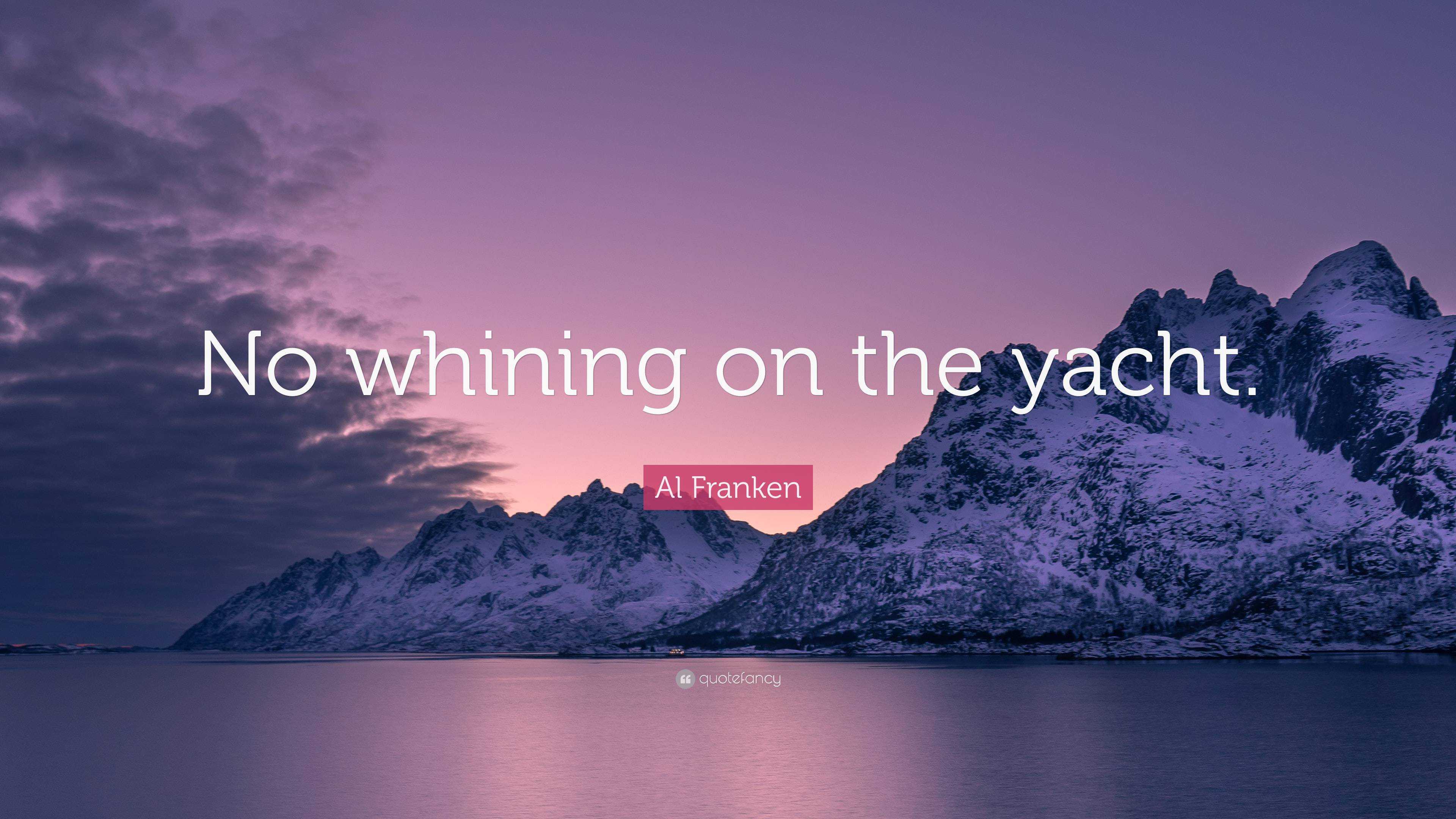no whining on the yacht