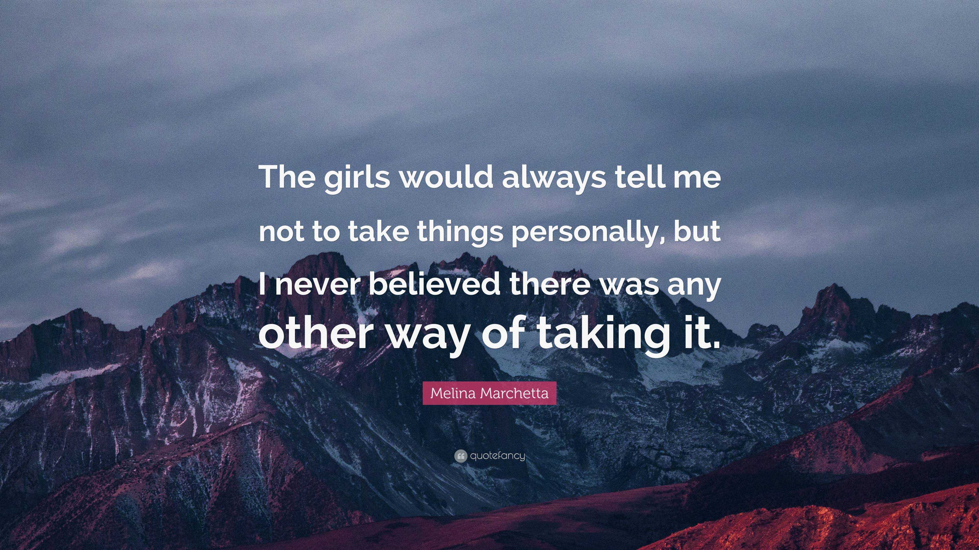 Melina Marchetta Quote: “the Girls Would Always Tell Me Not To Take 