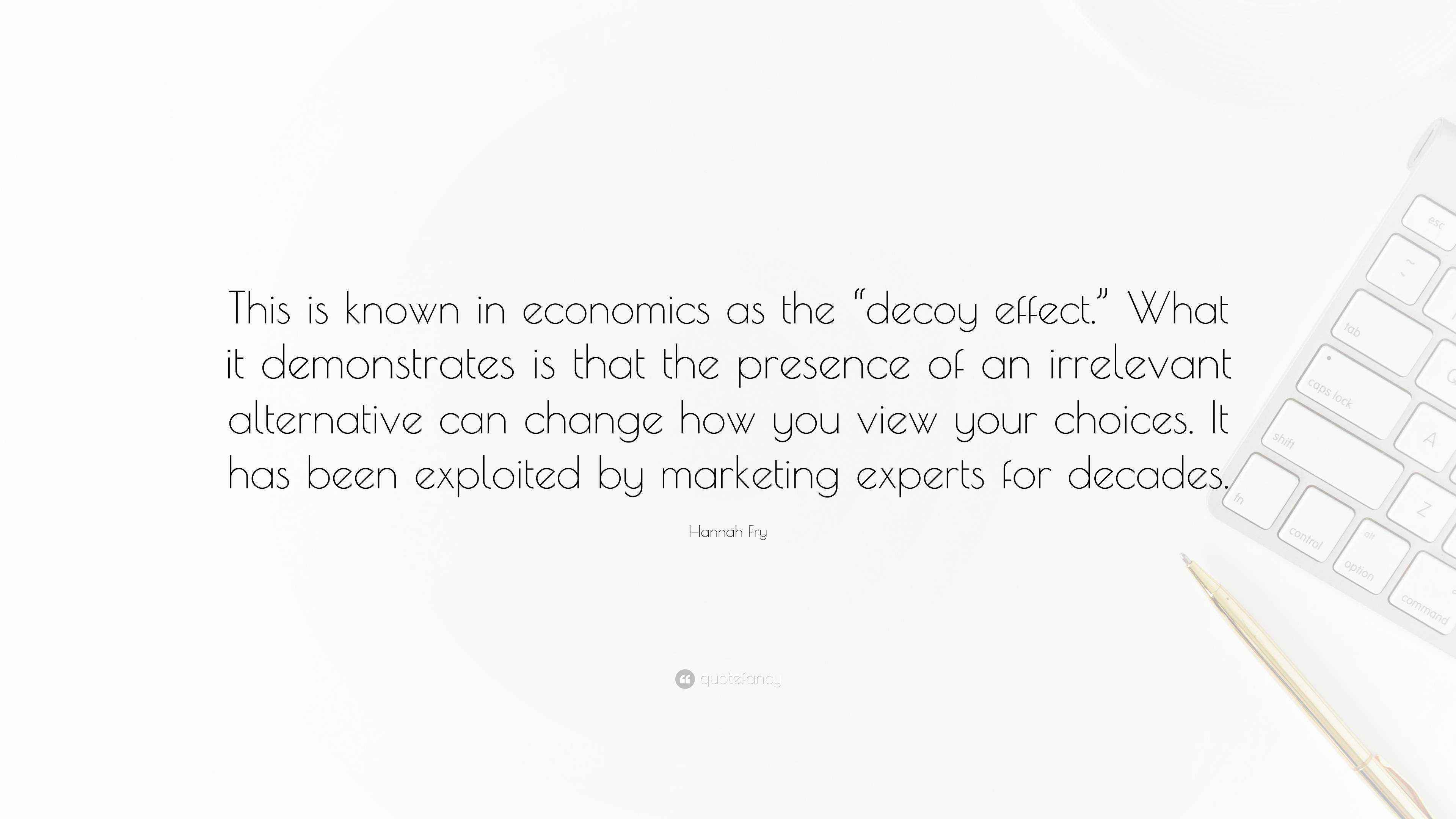 Hannah Fry Quote “This is known in economics as the “decoy effect