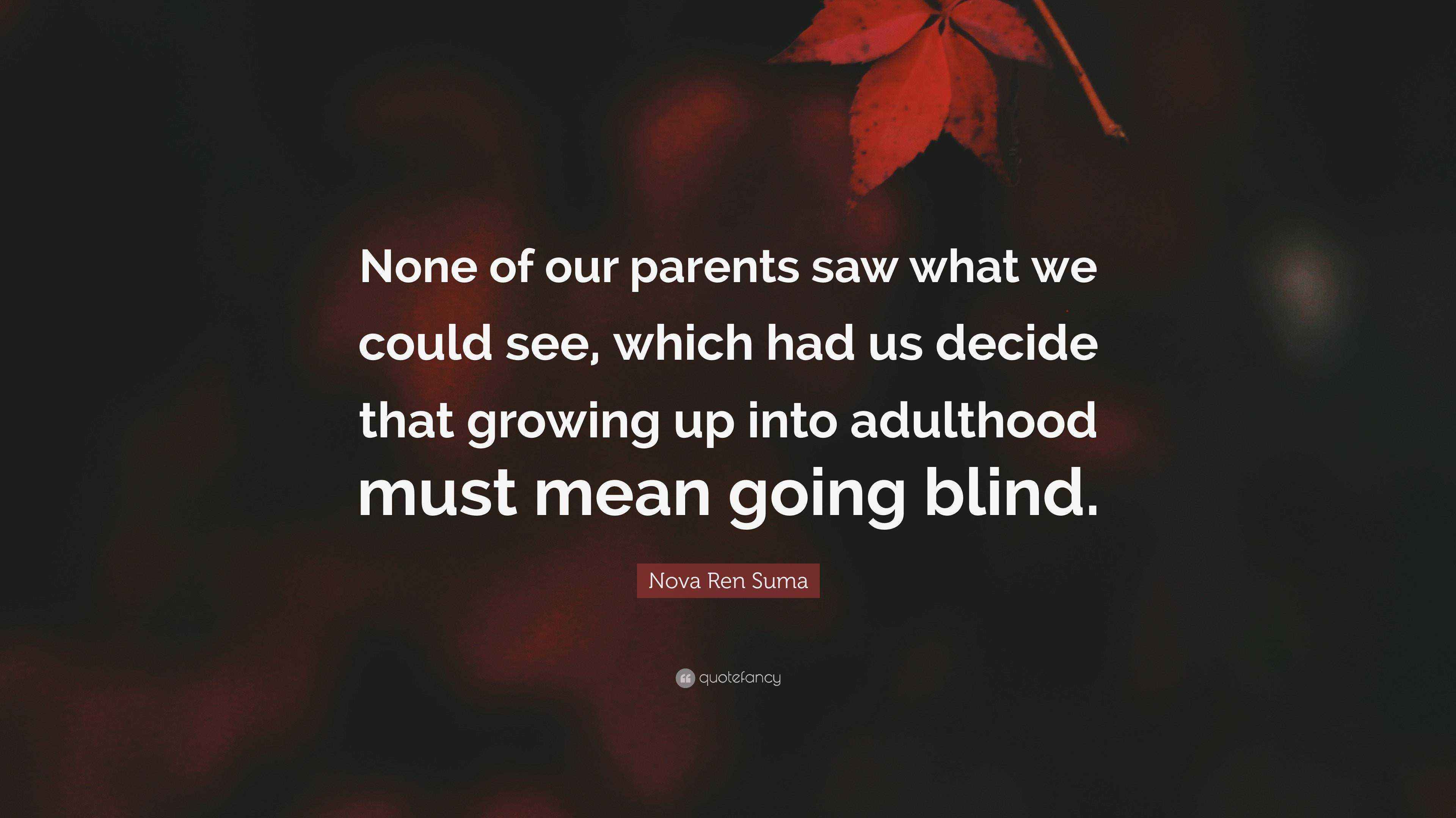 Nova Ren Suma Quote “None of our parents saw what we could see, which
