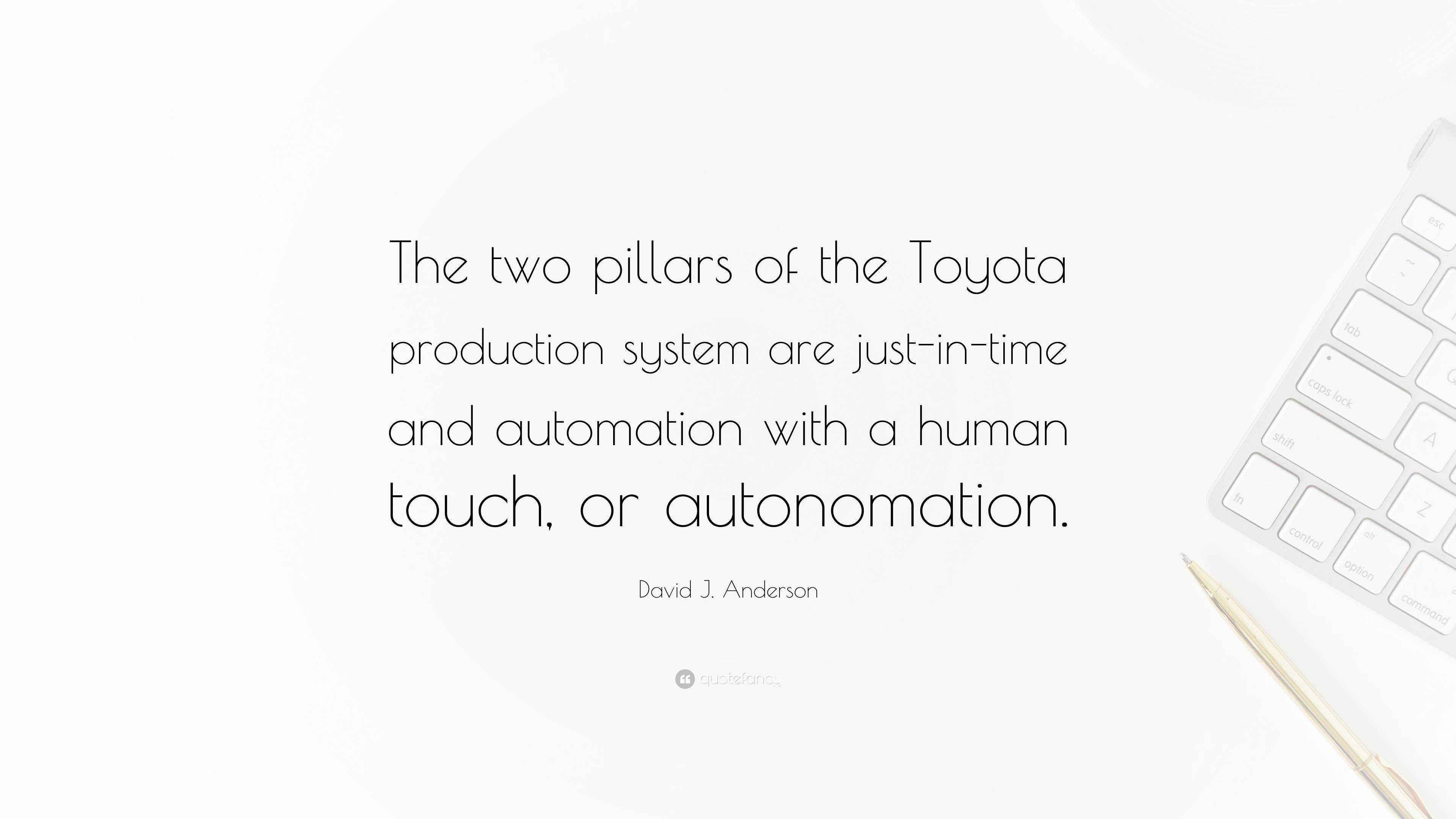 David J. Anderson Quote “The two pillars of the Toyota production