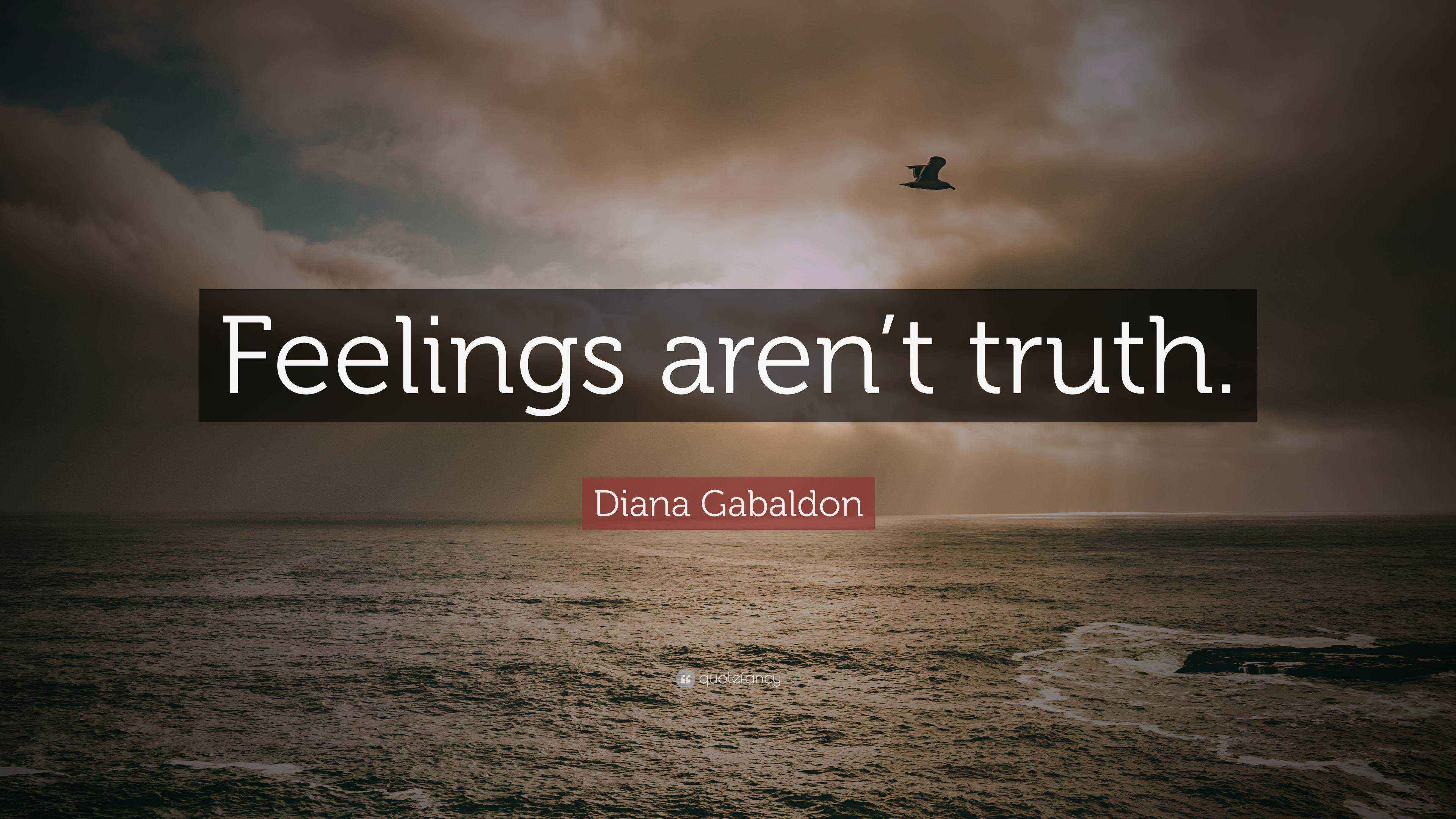 Diana Gabaldon Quote: “Feelings aren't truth.”, image size:3840x2160