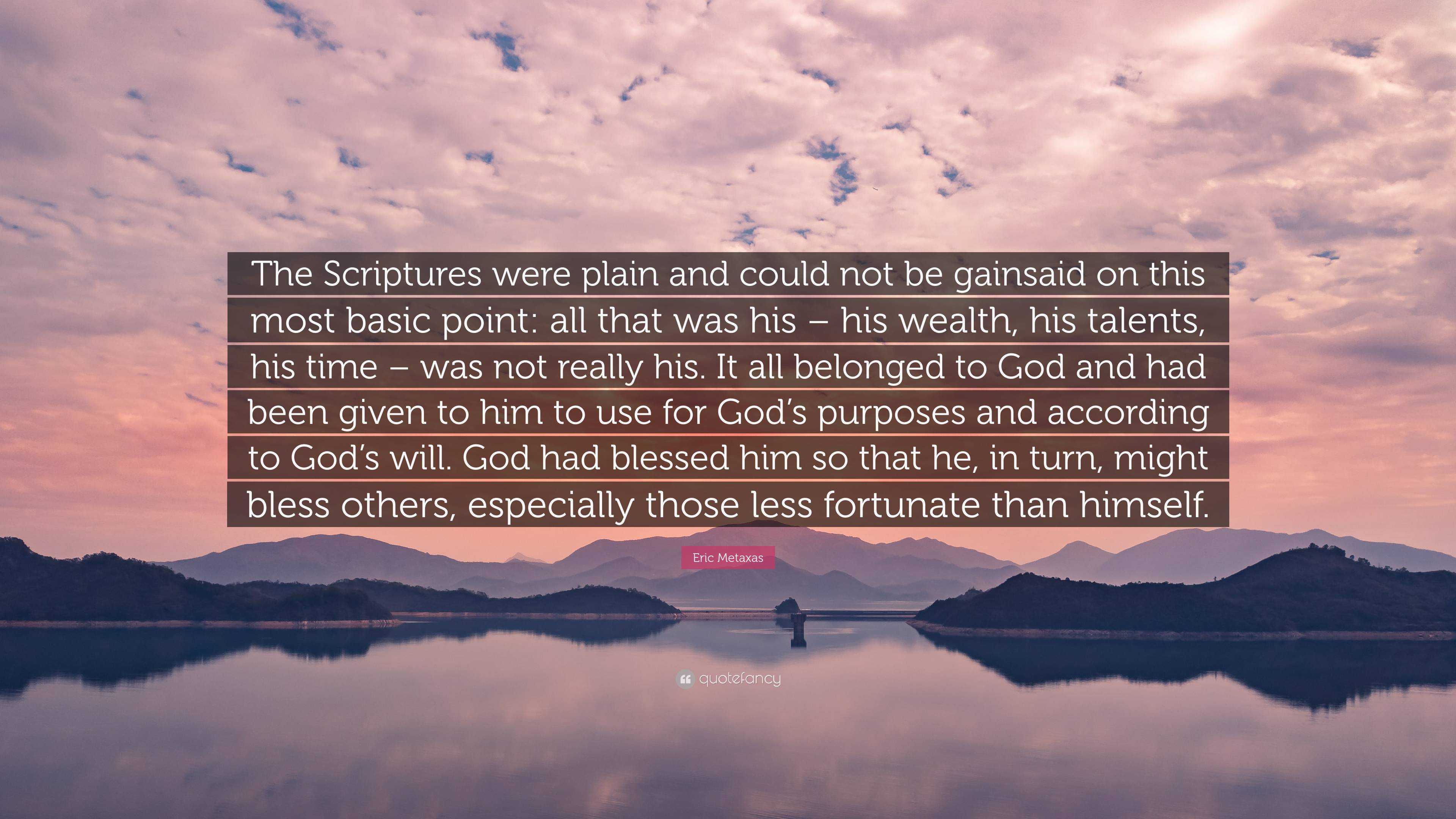 Eric Metaxas Quote: “The Scriptures were plain and could not be ...