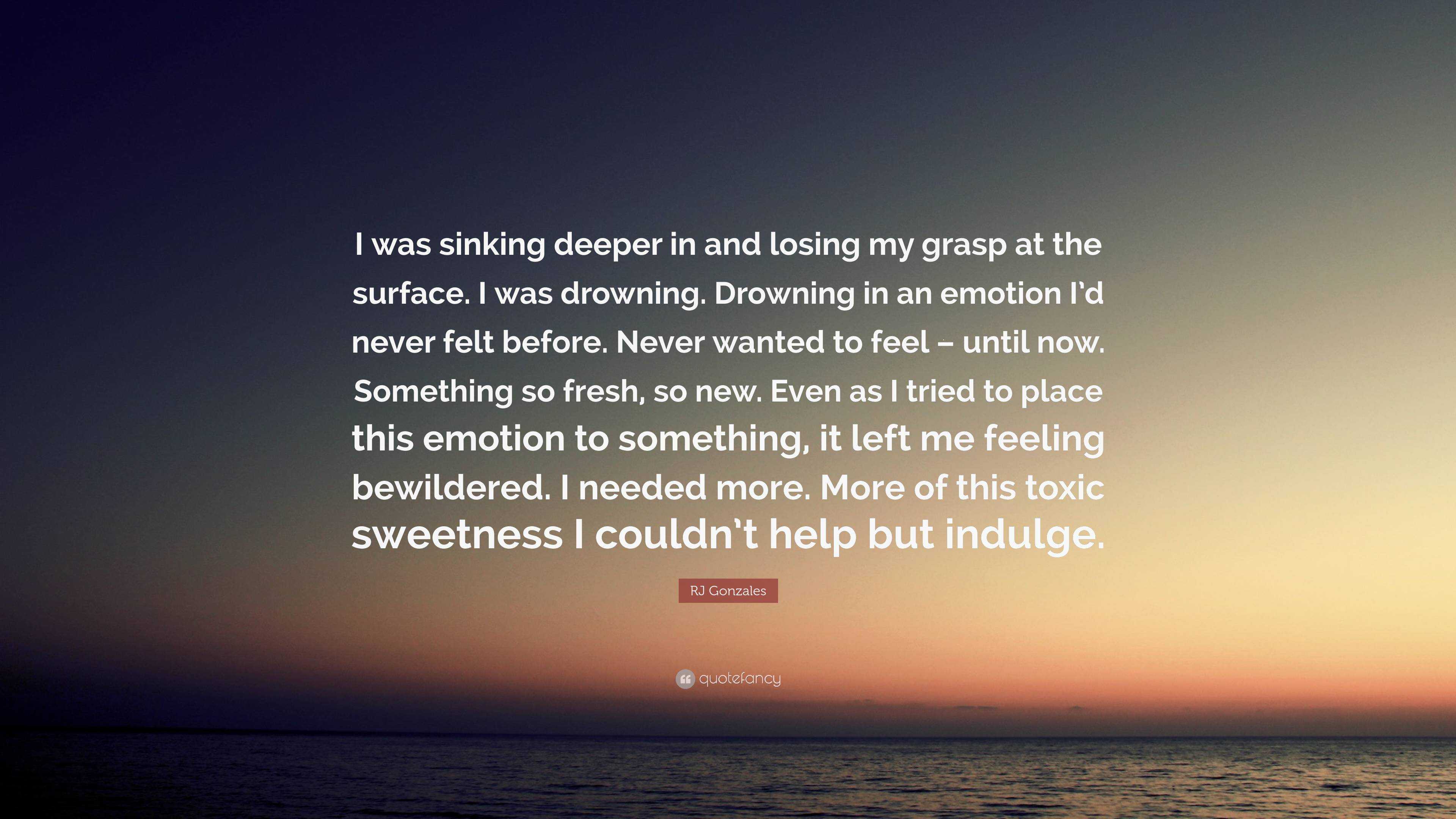 RJ Gonzales Quote: “I was sinking deeper in and losing my grasp at the ...