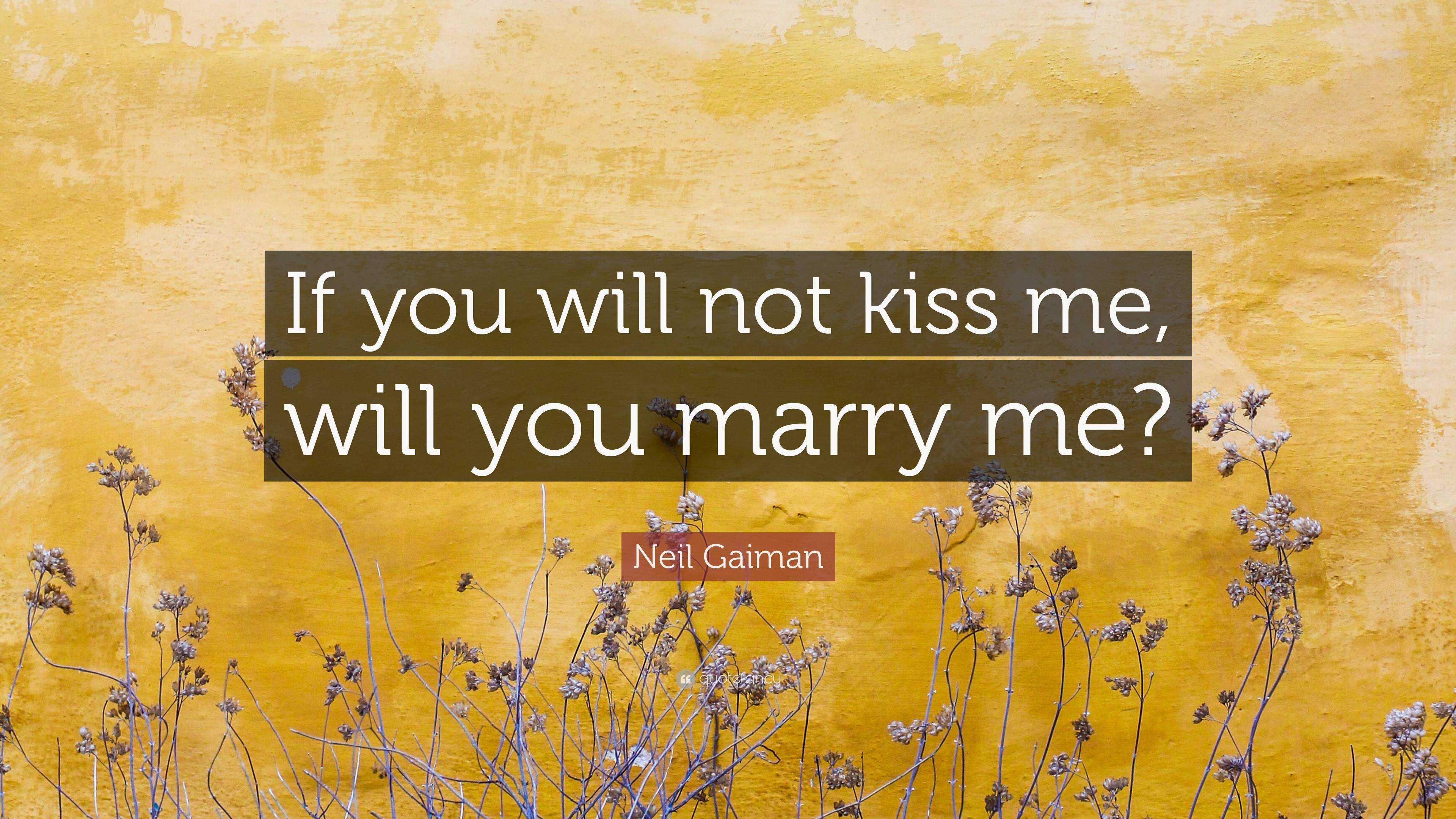 neil-gaiman-quote-if-you-will-not-kiss-me-will-you-marry-me