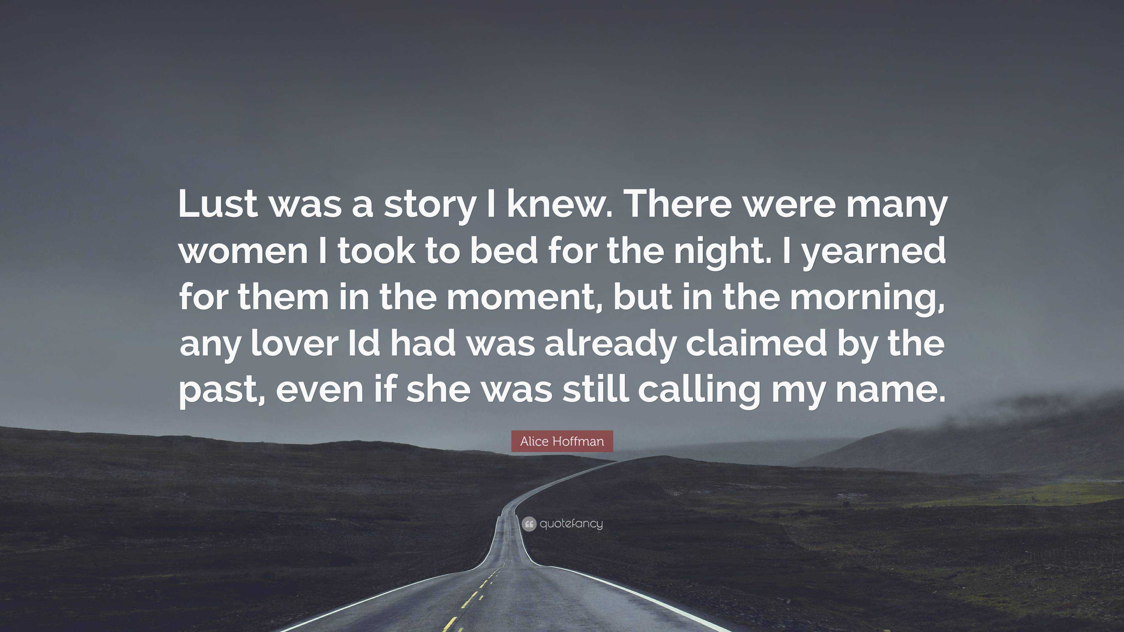 Alice Hoffman Quote: “Lust was a story I knew. There were many women I ...