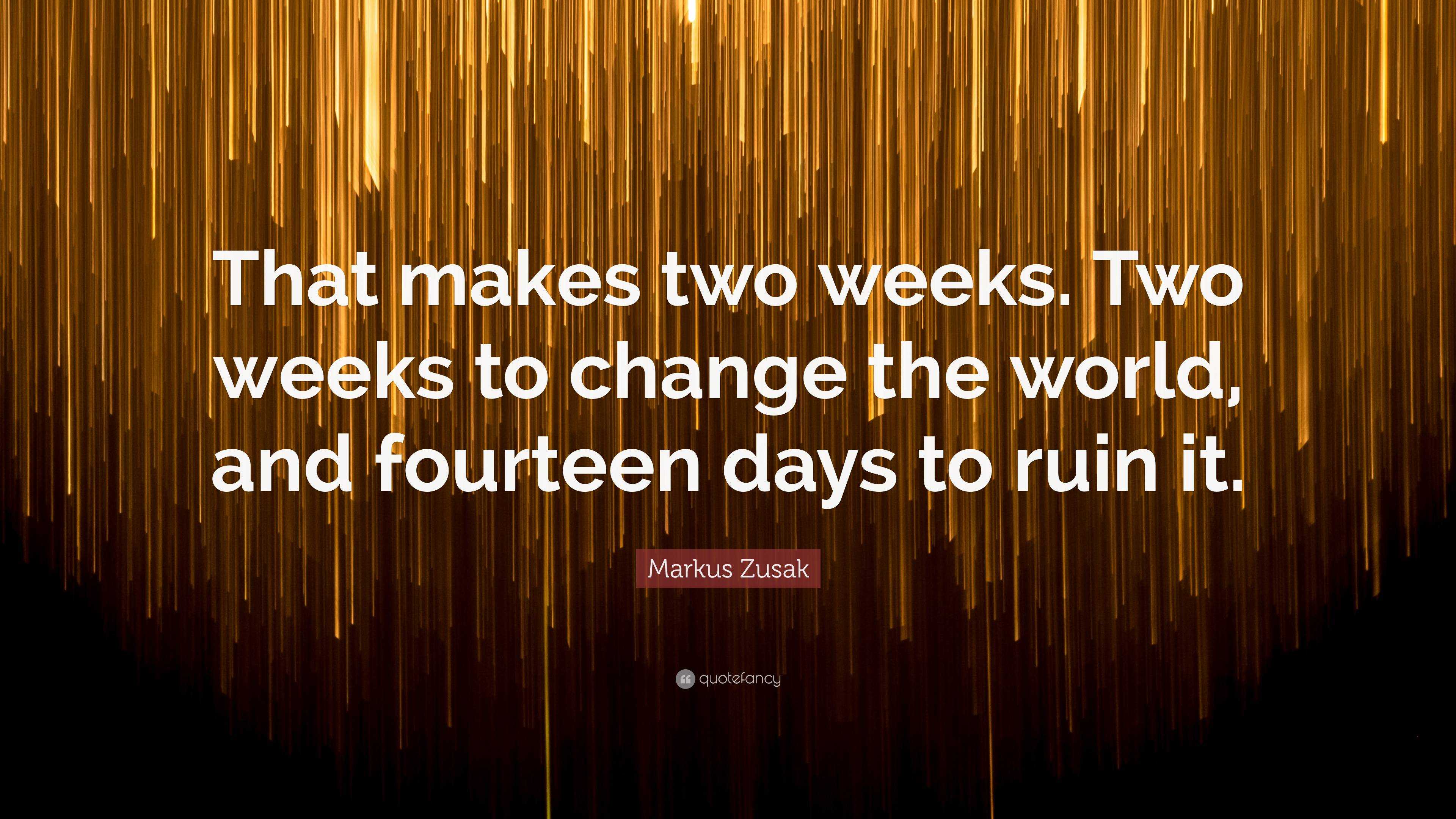 markus-zusak-quote-that-makes-two-weeks-two-weeks-to-change-the