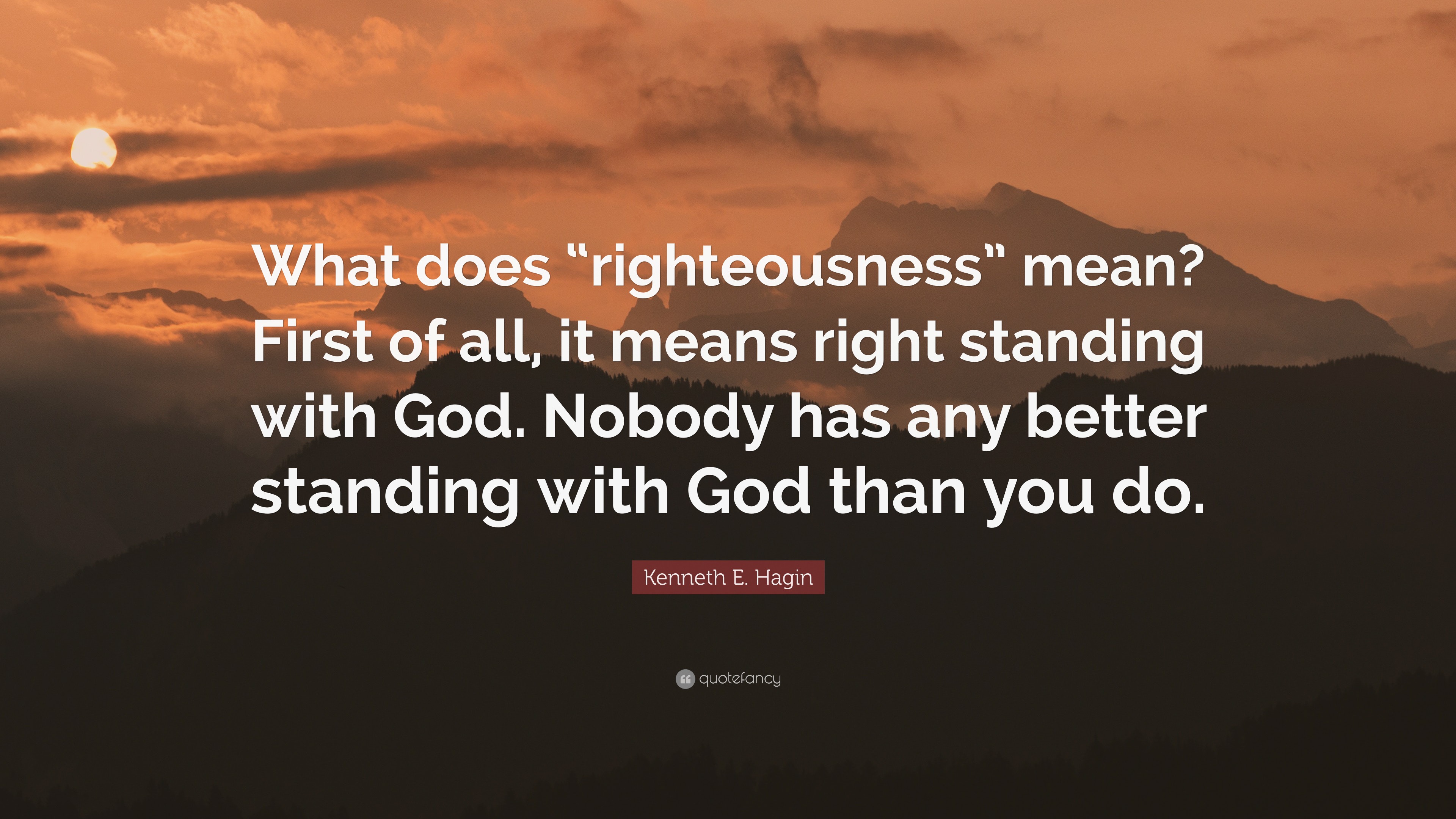 kenneth-e-hagin-quote-what-does-righteousness-mean-first-of-all