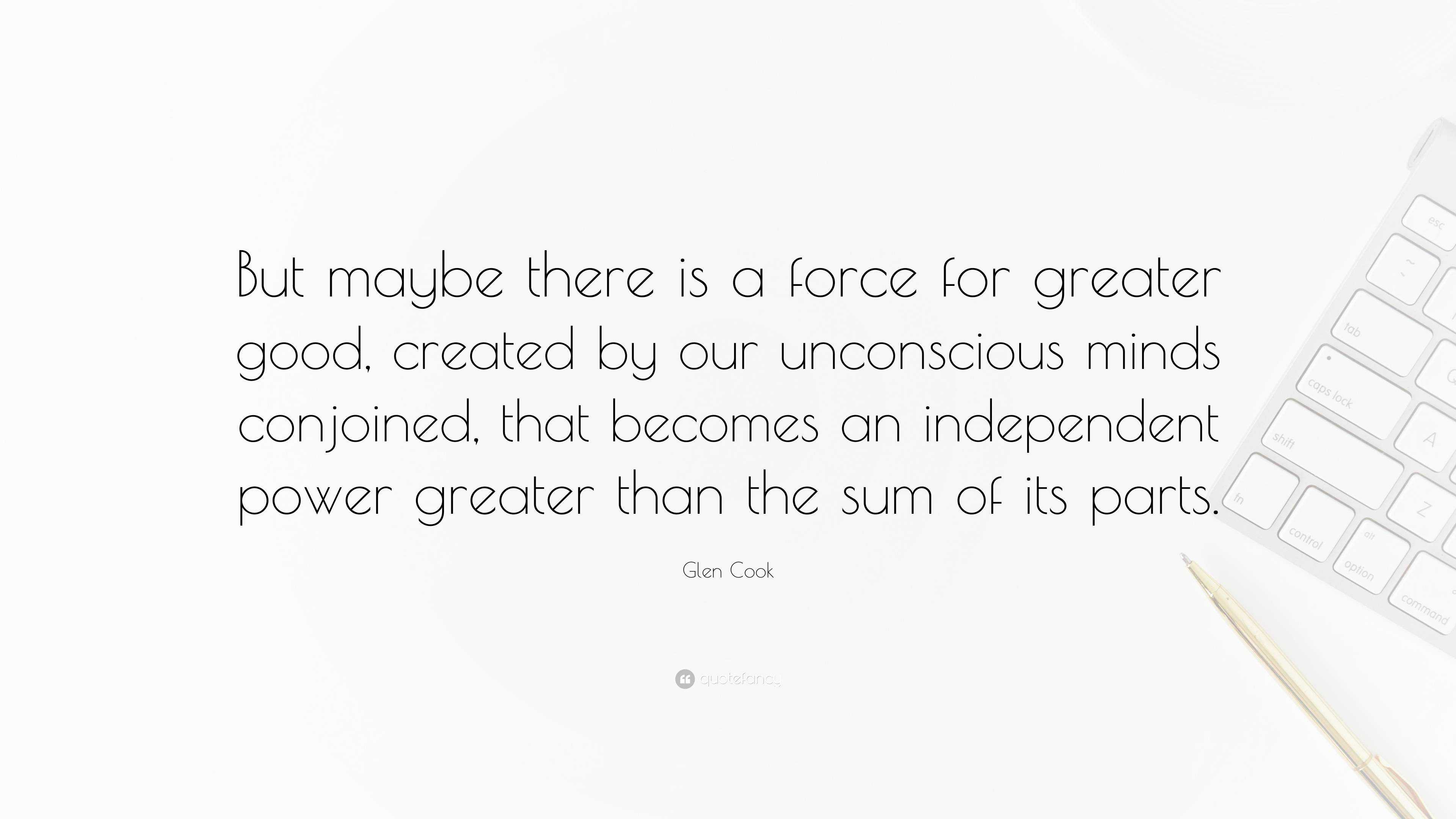 https://quotefancy.com/media/wallpaper/3840x2160/6752649-Glen-Cook-Quote-But-maybe-there-is-a-force-for-greater-good.jpg