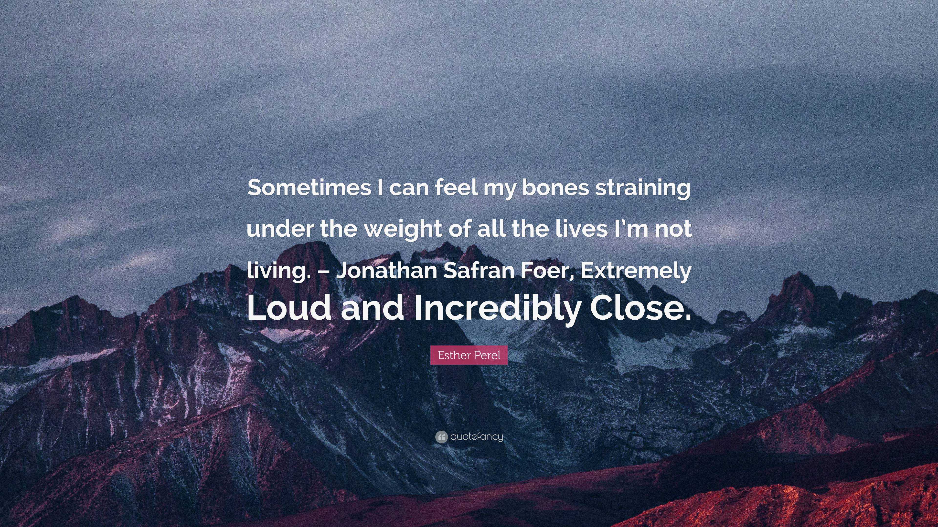 Esther Perel Quote: “Sometimes I can feel my bones straining under the ...