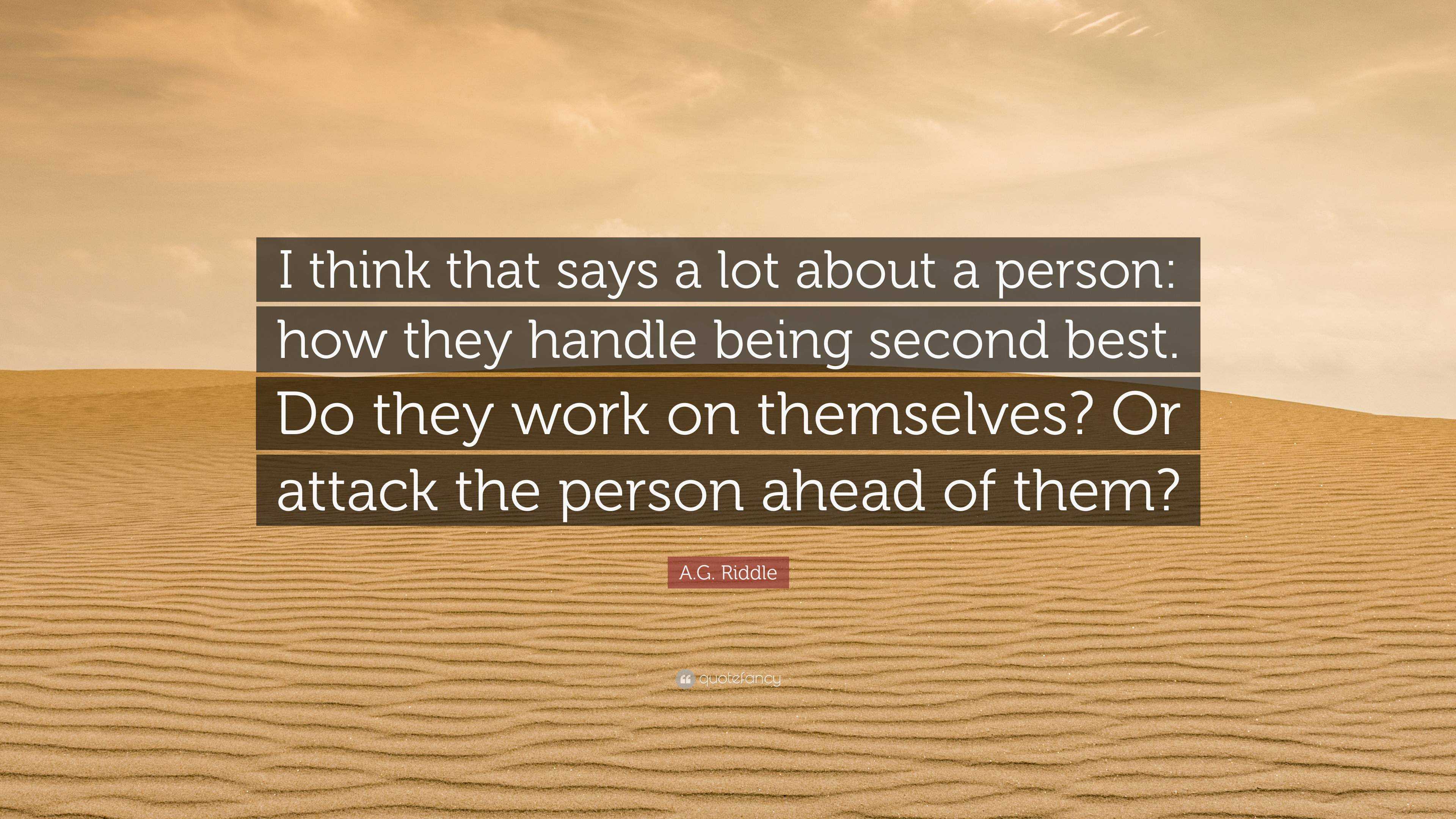 A.G. Riddle Quote: “I think that says a lot about a person: how they ...