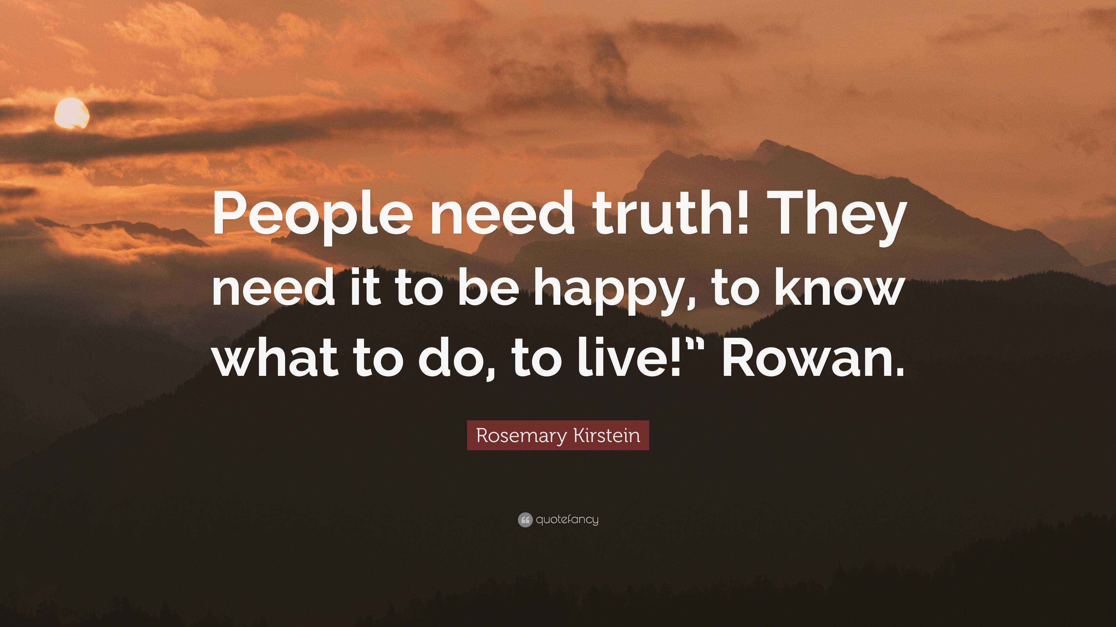 Rosemary Kirstein Quote “People need truth! They need it to be happy