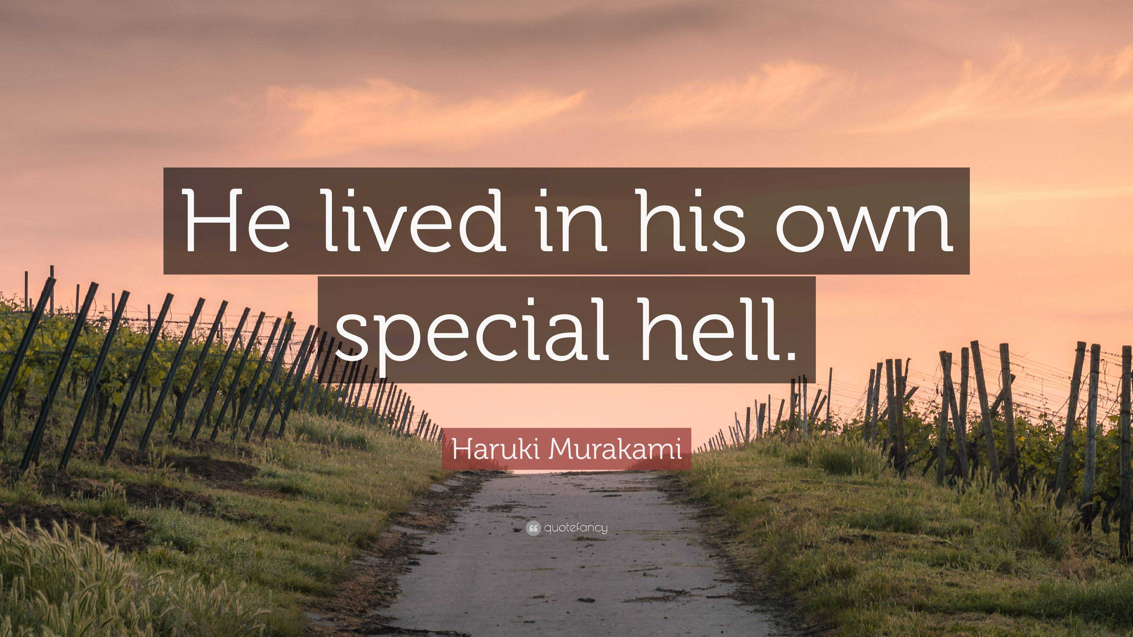 Haruki Murakami Quote: “He Lived In His Own Special Hell.”