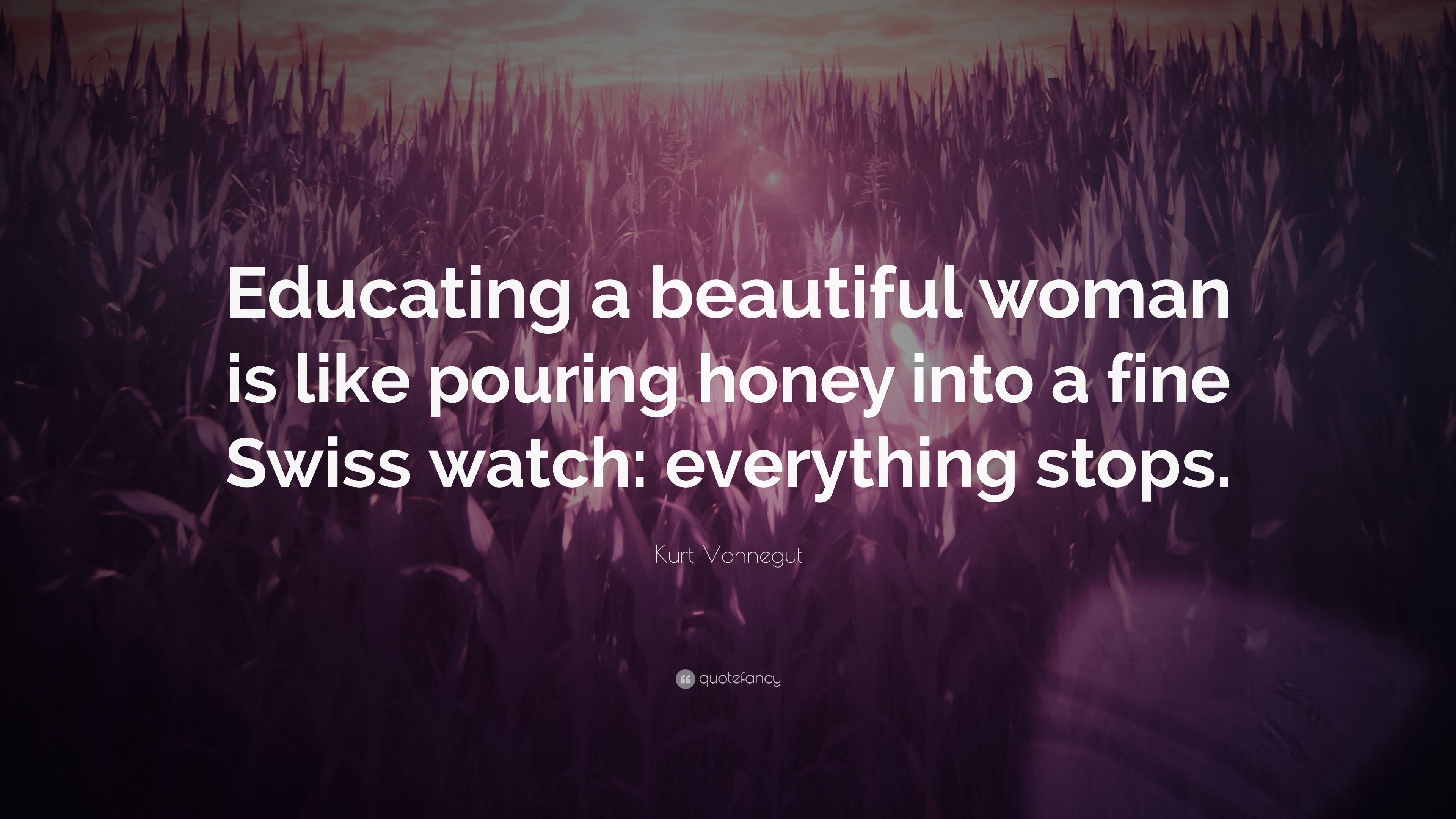 Kurt Vonnegut Quote: “Educating a beautiful woman is like  