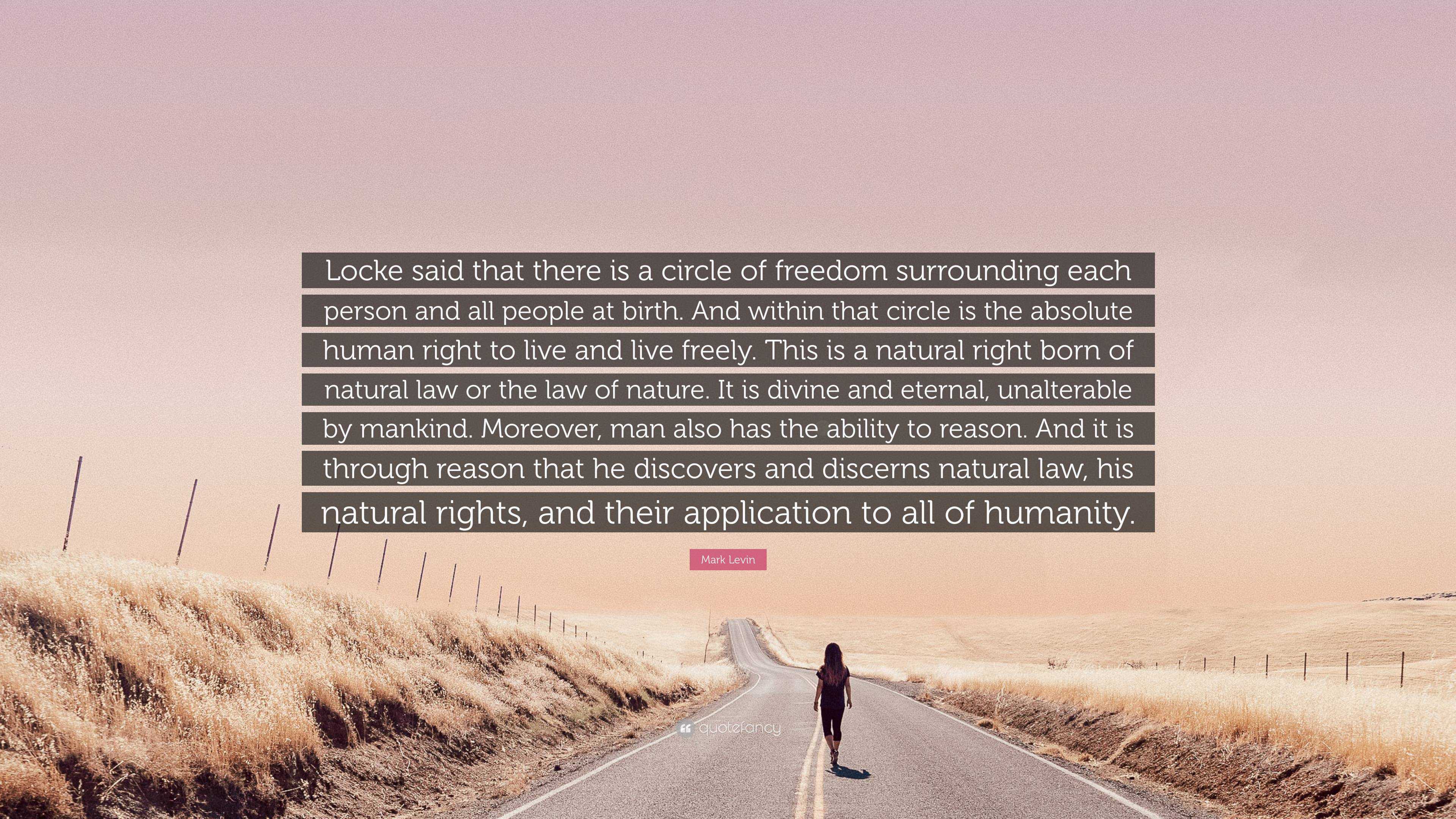 Mark Levin Quote: “Locke said that there is a circle of freedom ...