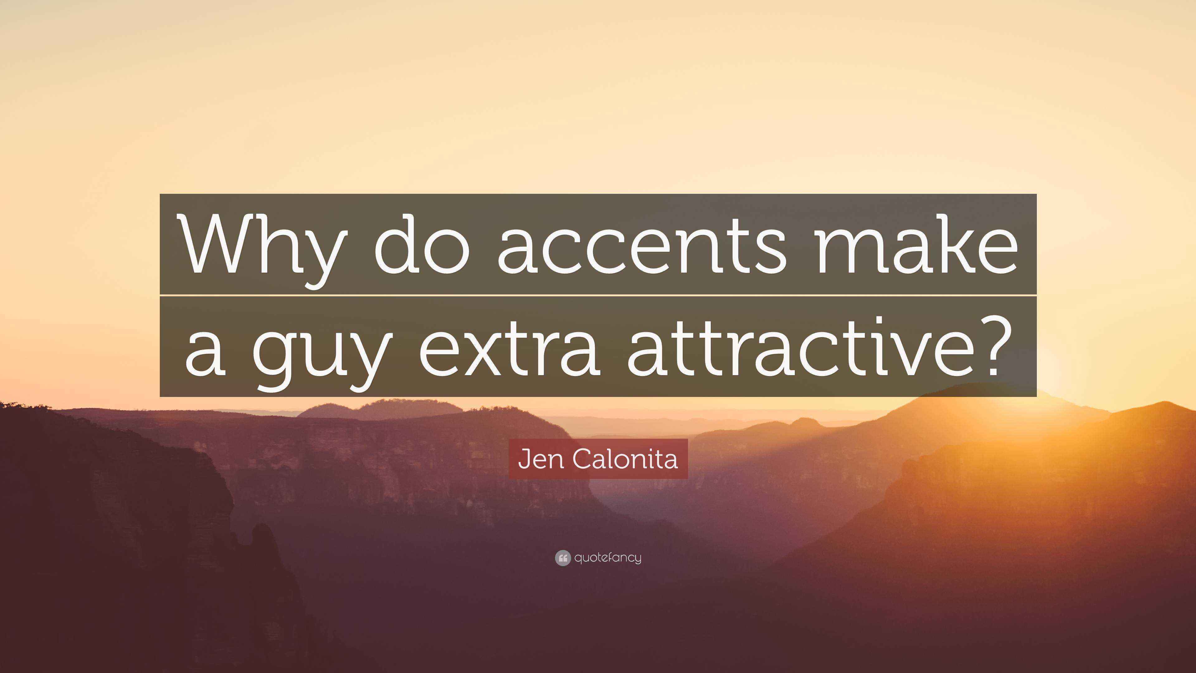 Jen Calonita Quote “Why do accents make a guy extra attractive?”