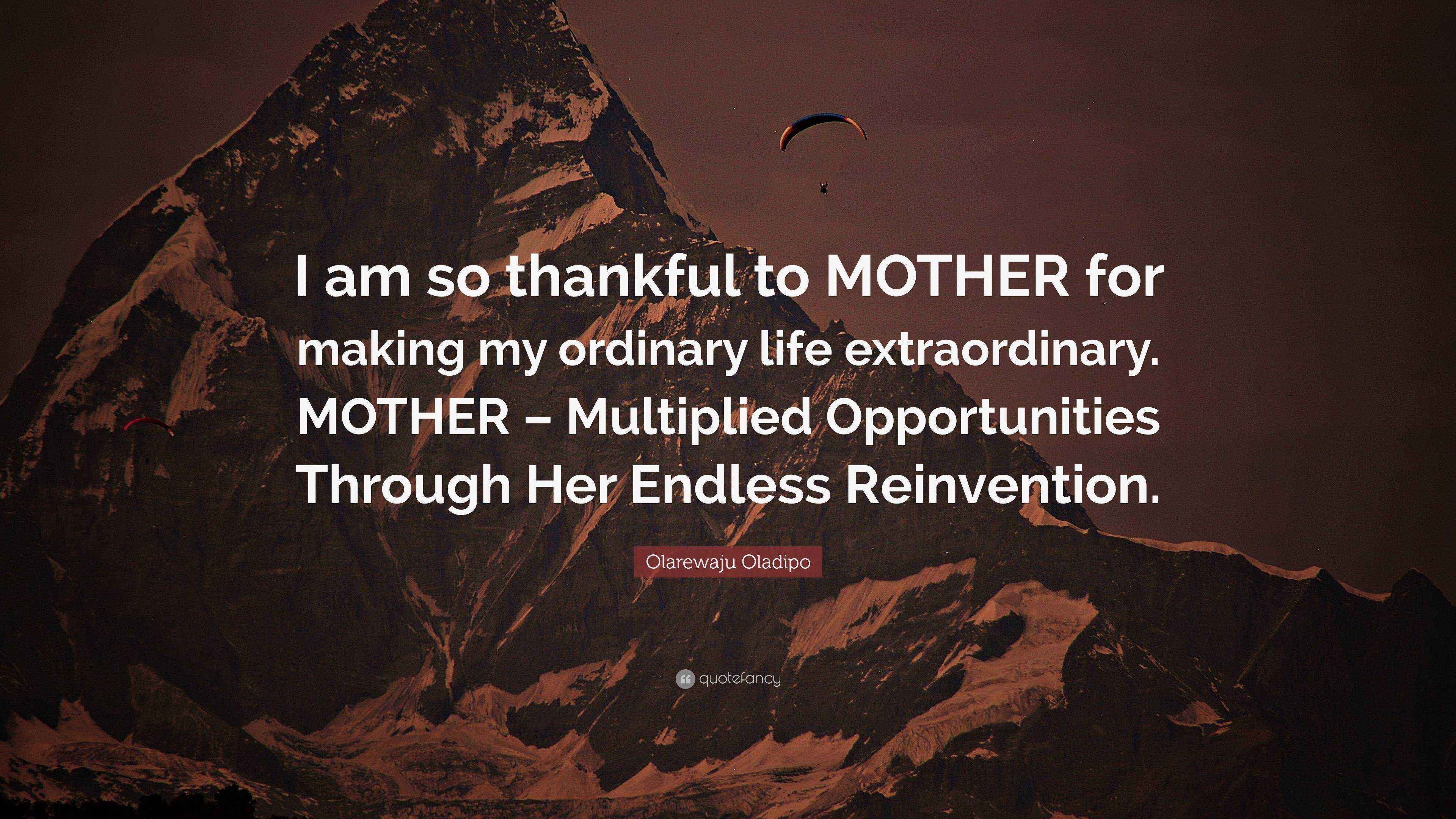 Olarewaju Oladipo Quote “I am so thankful to MOTHER for