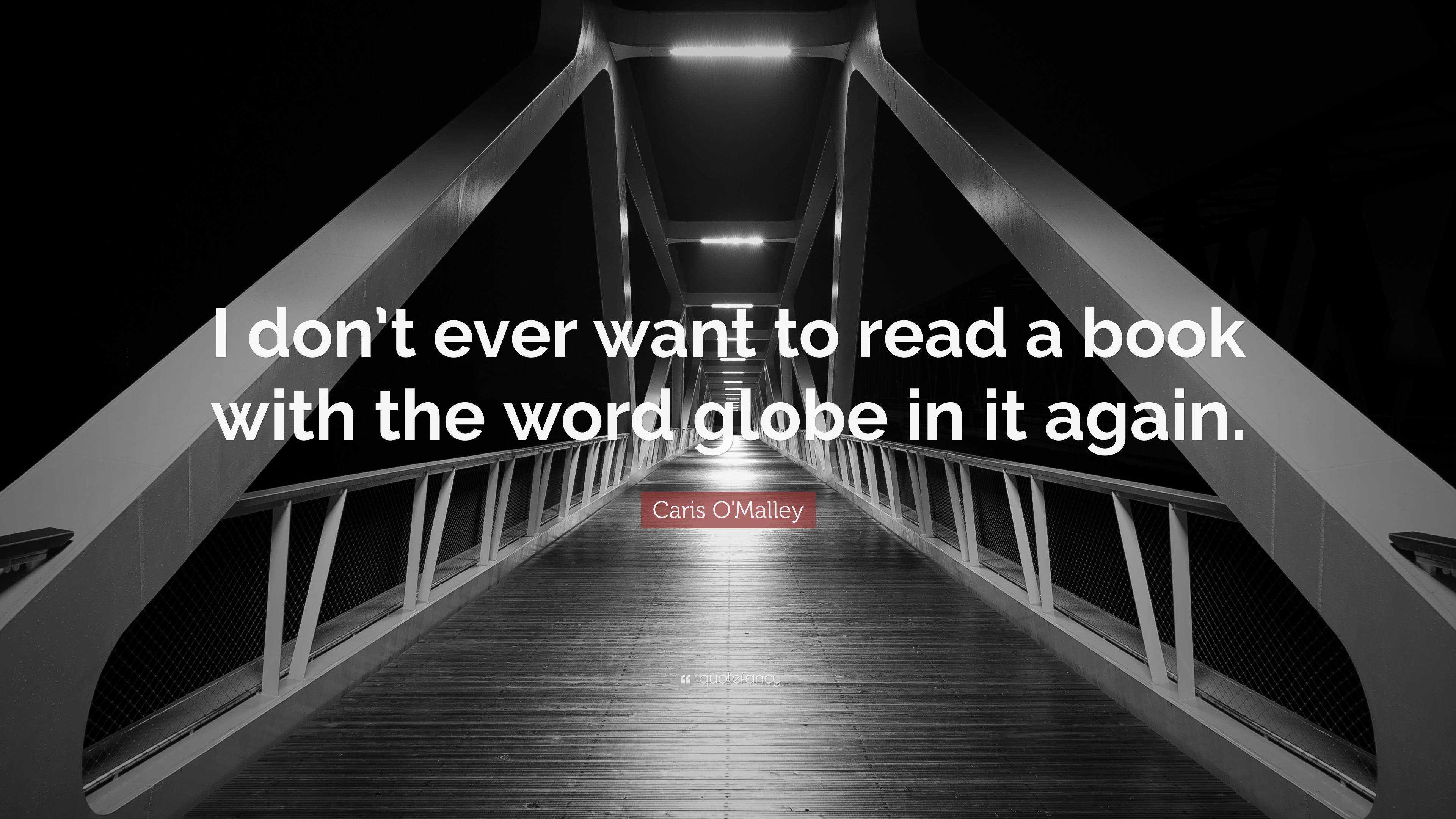 Caris O'Malley Quote: “I don’t ever want to read a book with the word ...