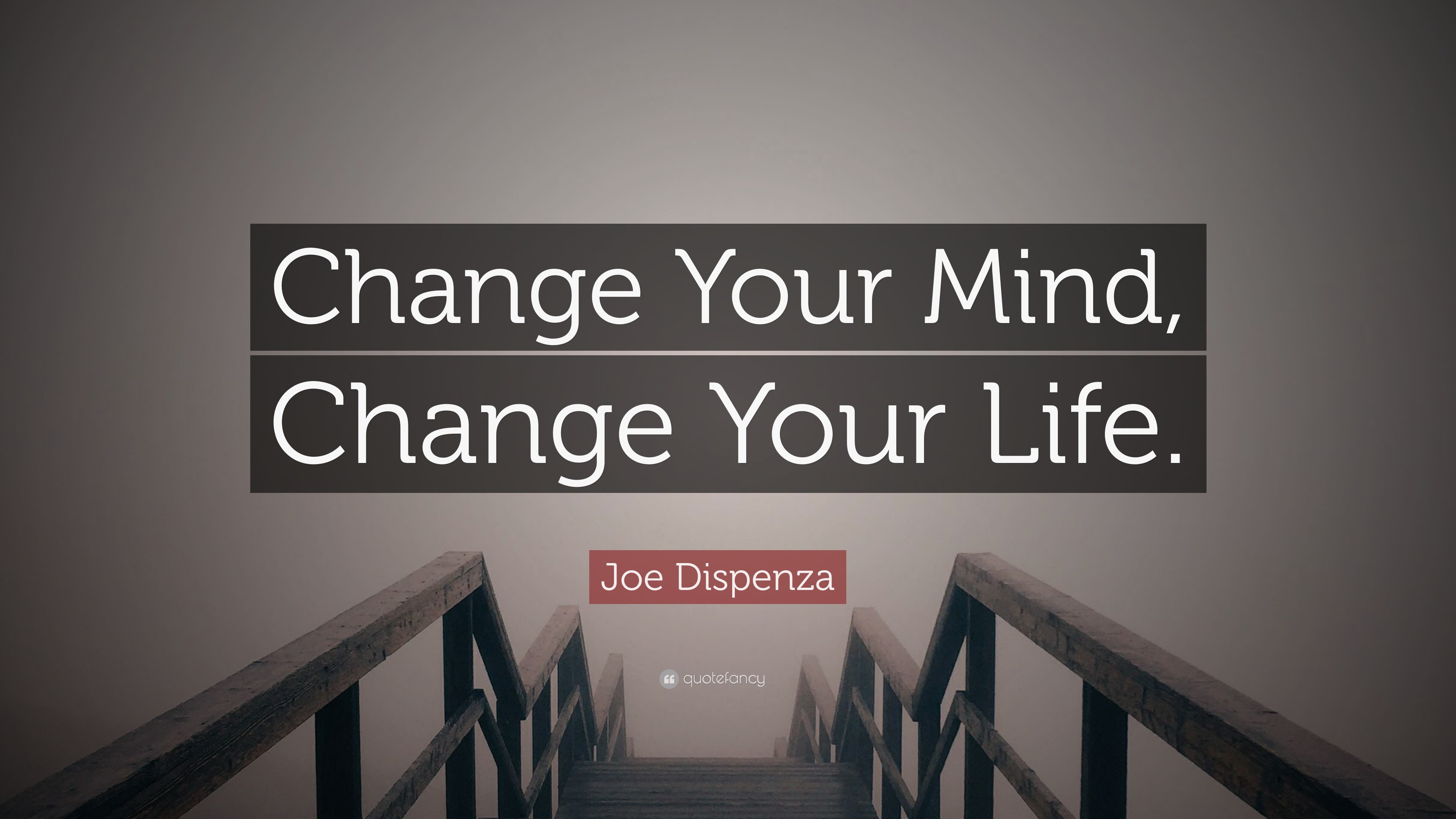 Joe Dispenza Quote: “Change Your Mind, Change Your Life.”