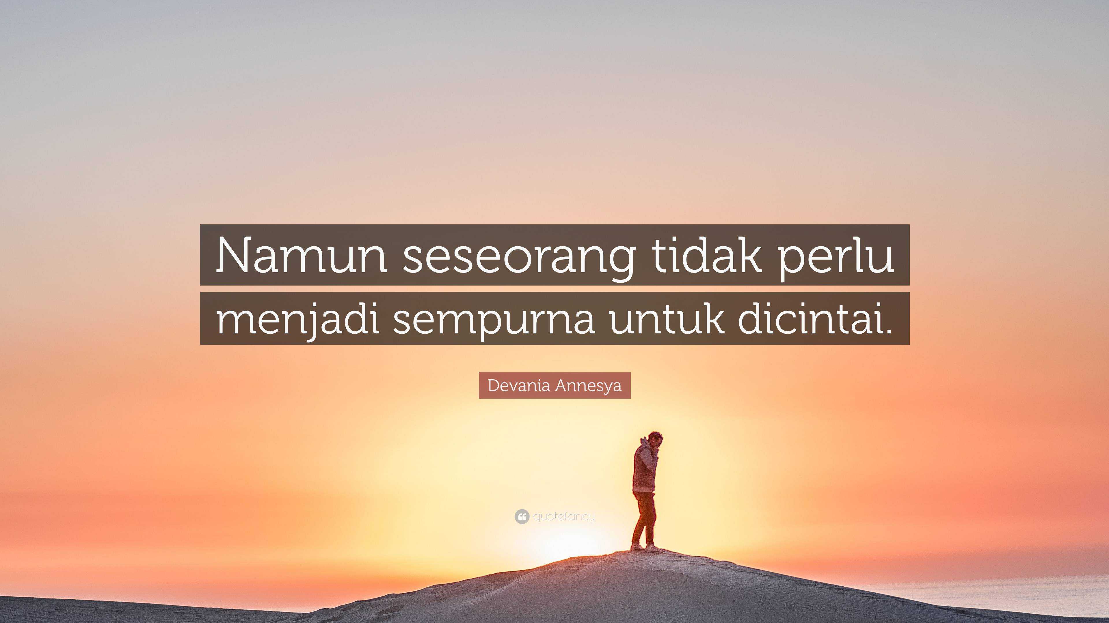 Devania Annesya Quote: “Namun seseorang tidak perlu menjadi sempurna ...