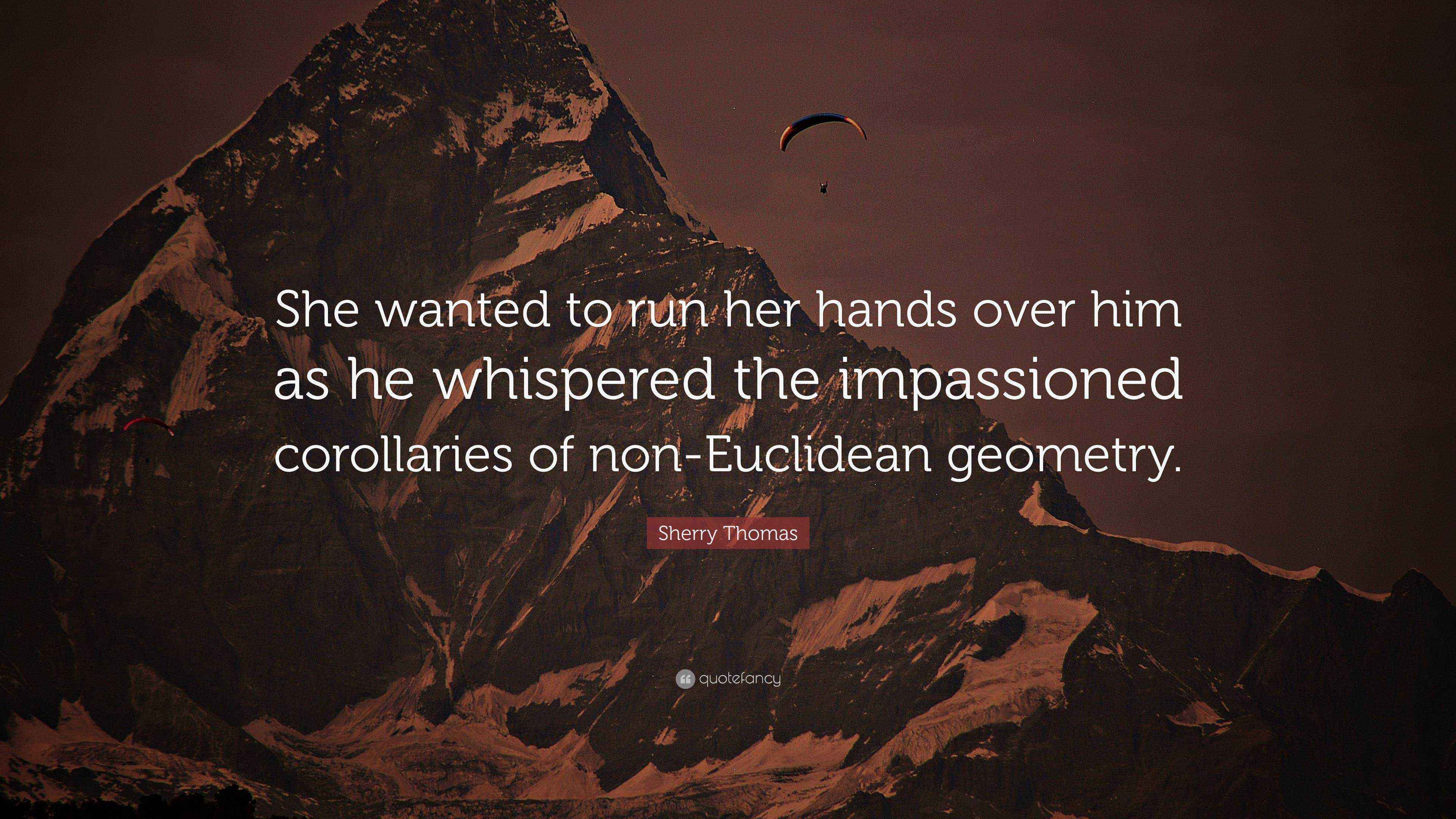 Sherry Thomas Quote: “She wanted to run her hands over him as he ...