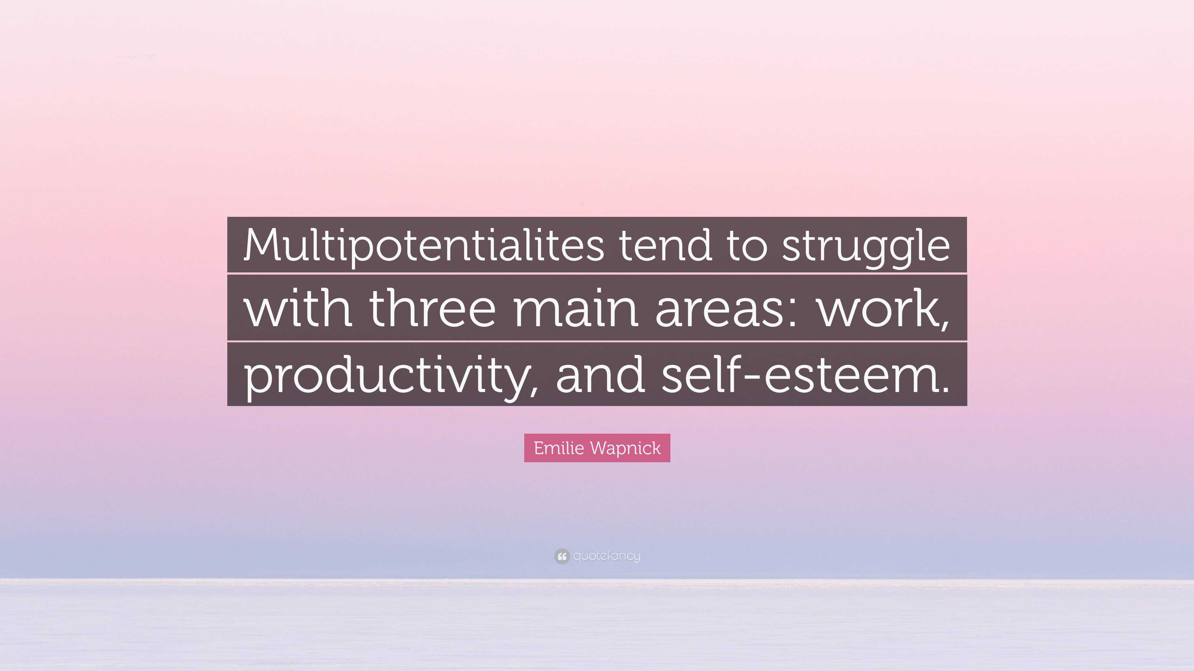 Emilie Wapnick Quote “Multipotentialites tend to struggle with three
