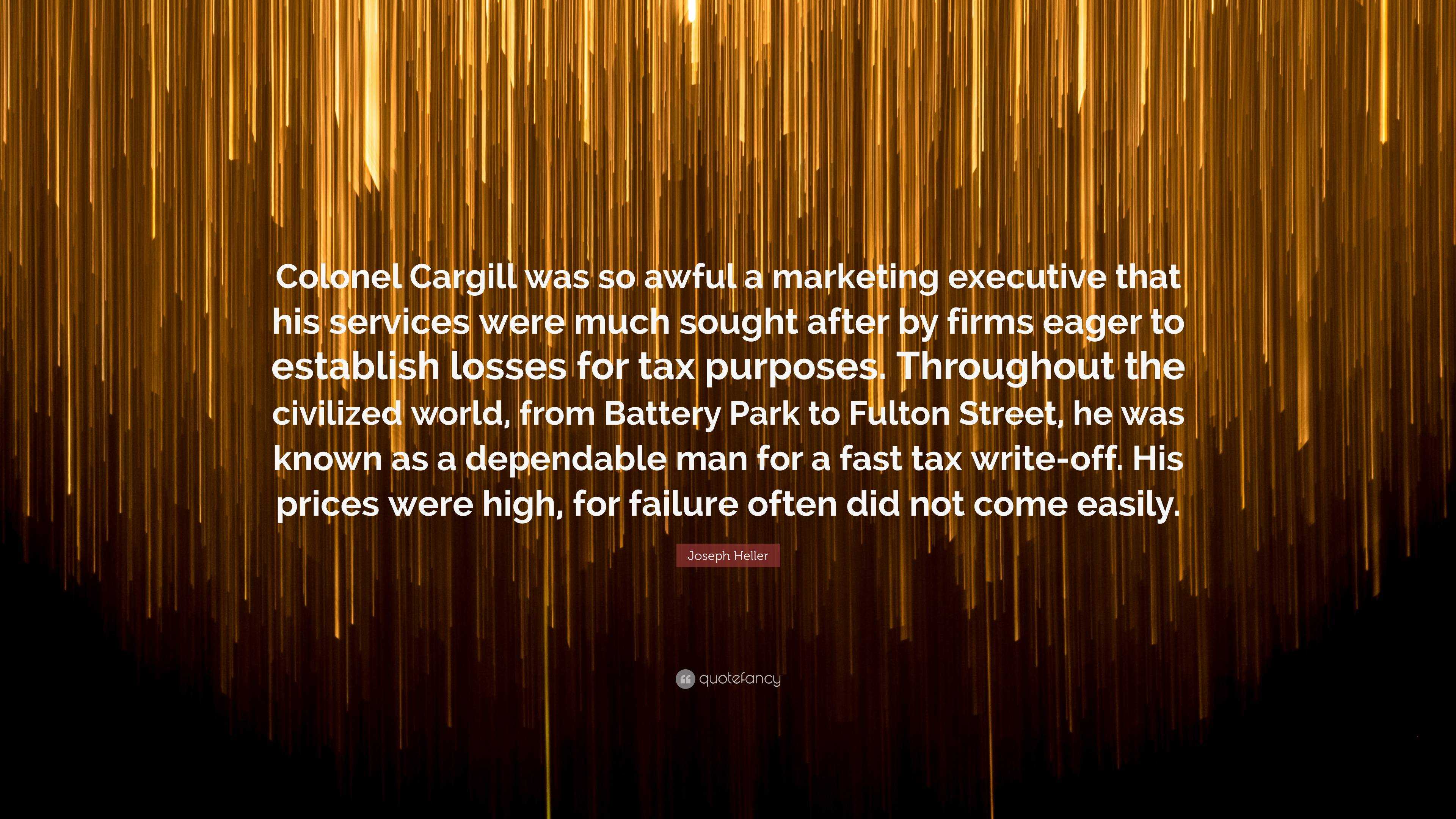 Joseph Heller Quote: “Colonel Cargill was so awful a marketing executive  that his services were much sought after by firms eager to establish ...”