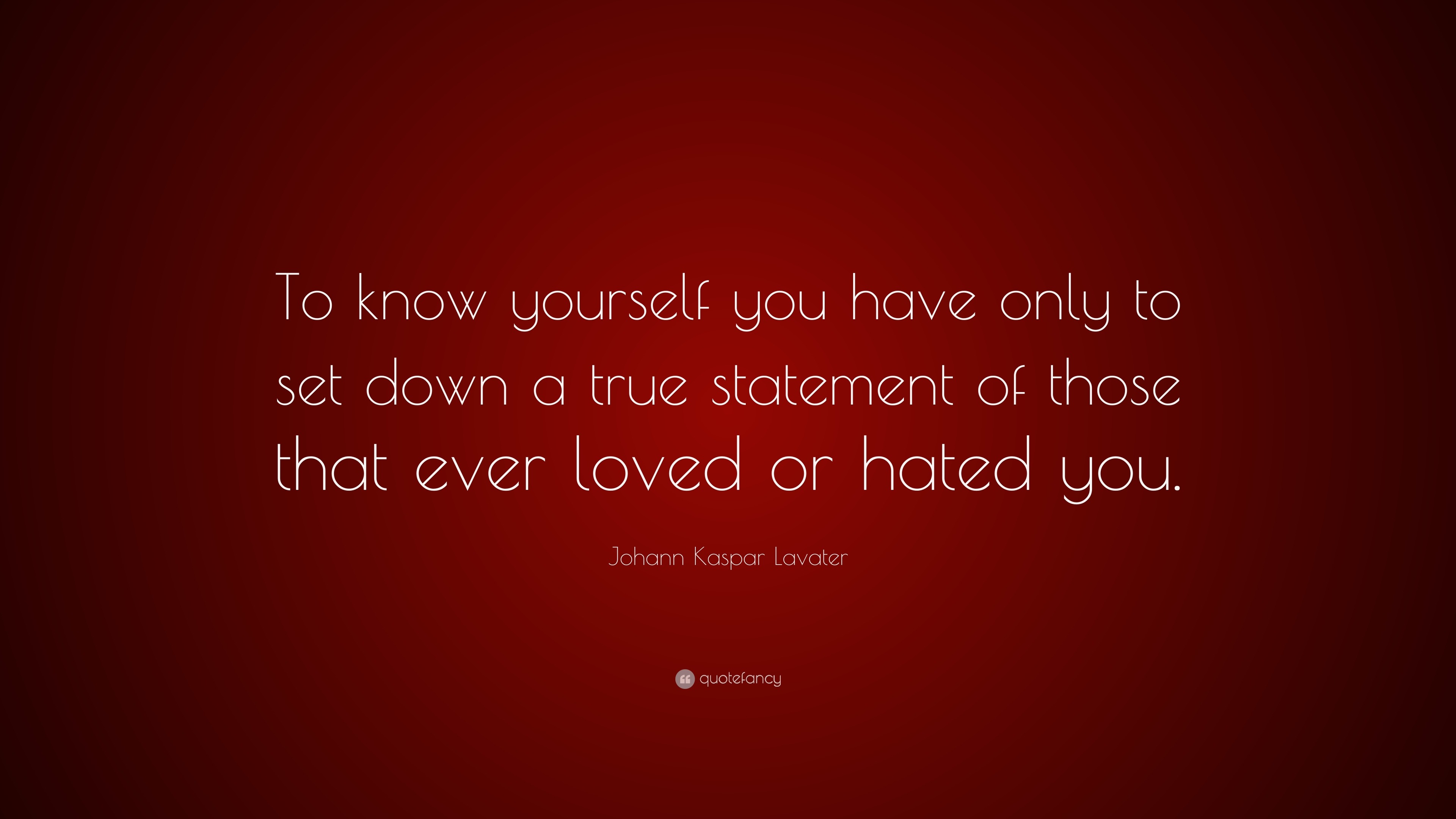 Johann Kaspar Lavater Quote: “To know yourself you have only to set ...