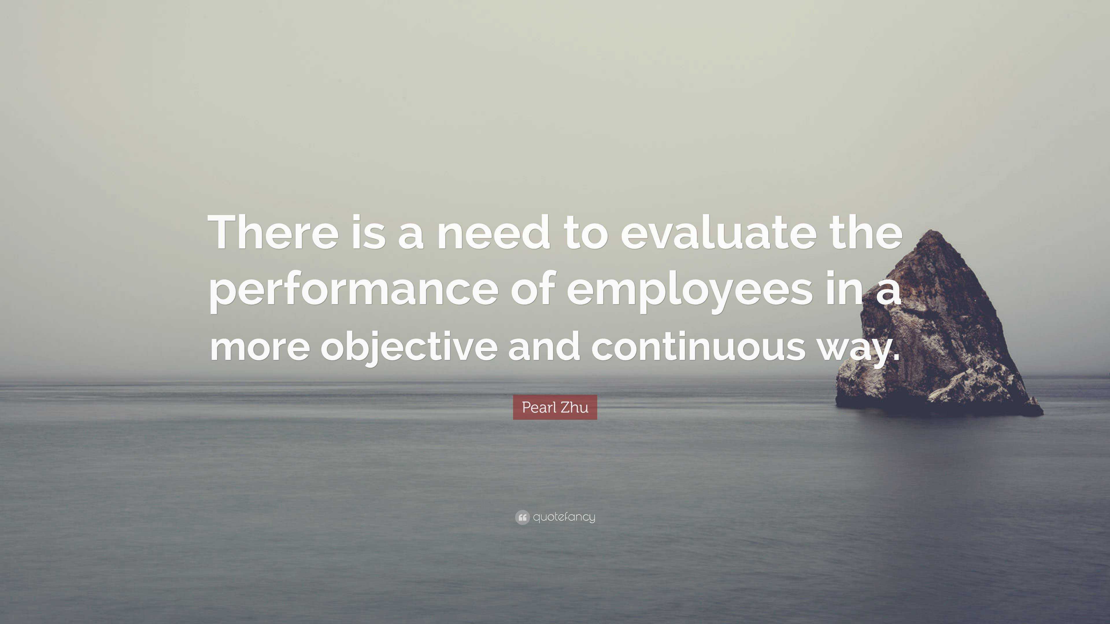 Pearl Zhu Quote: “There is a need to evaluate the performance of ...