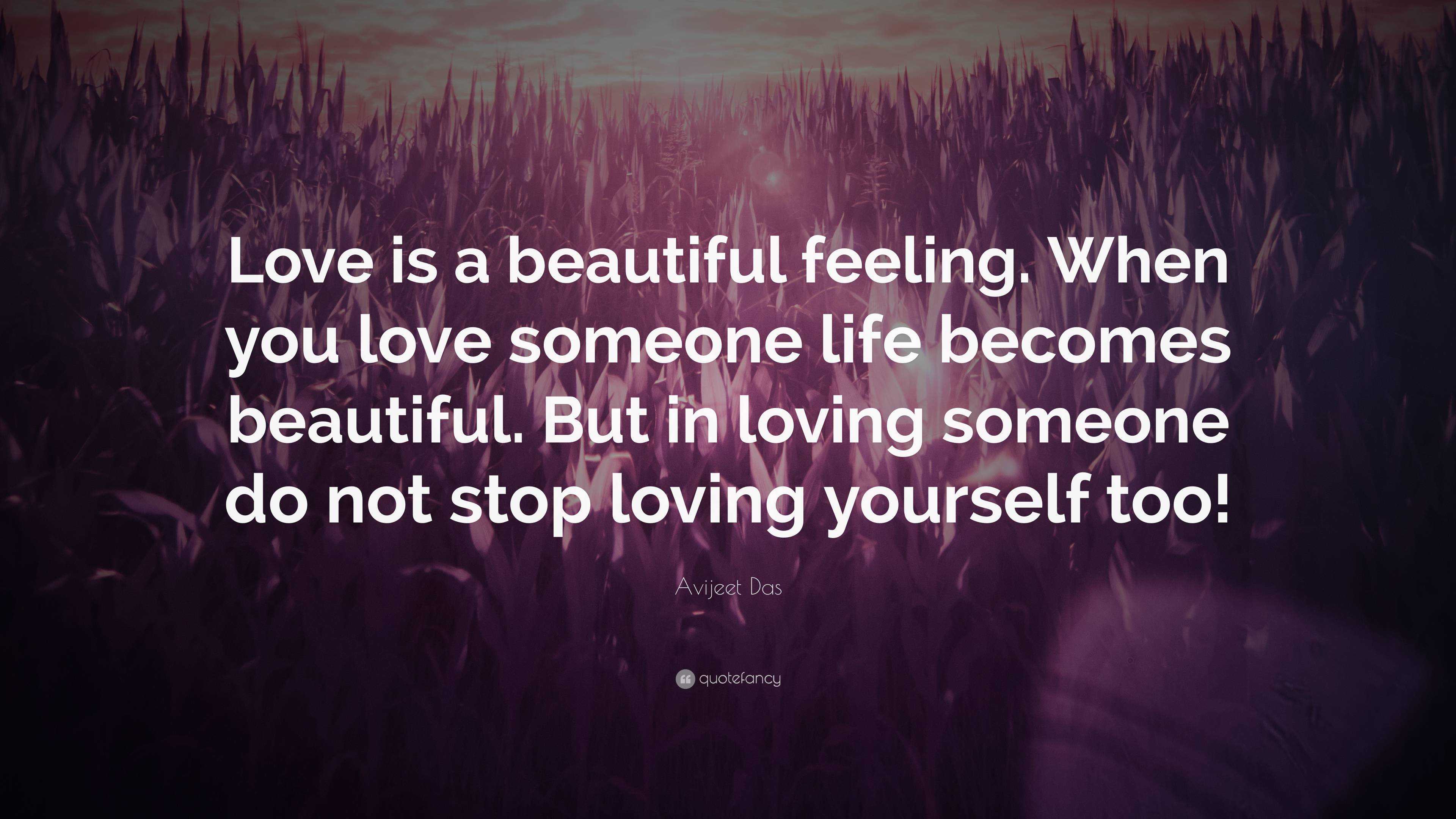 Avijeet Das Quote: “Love is a beautiful feeling. When you love someone ...