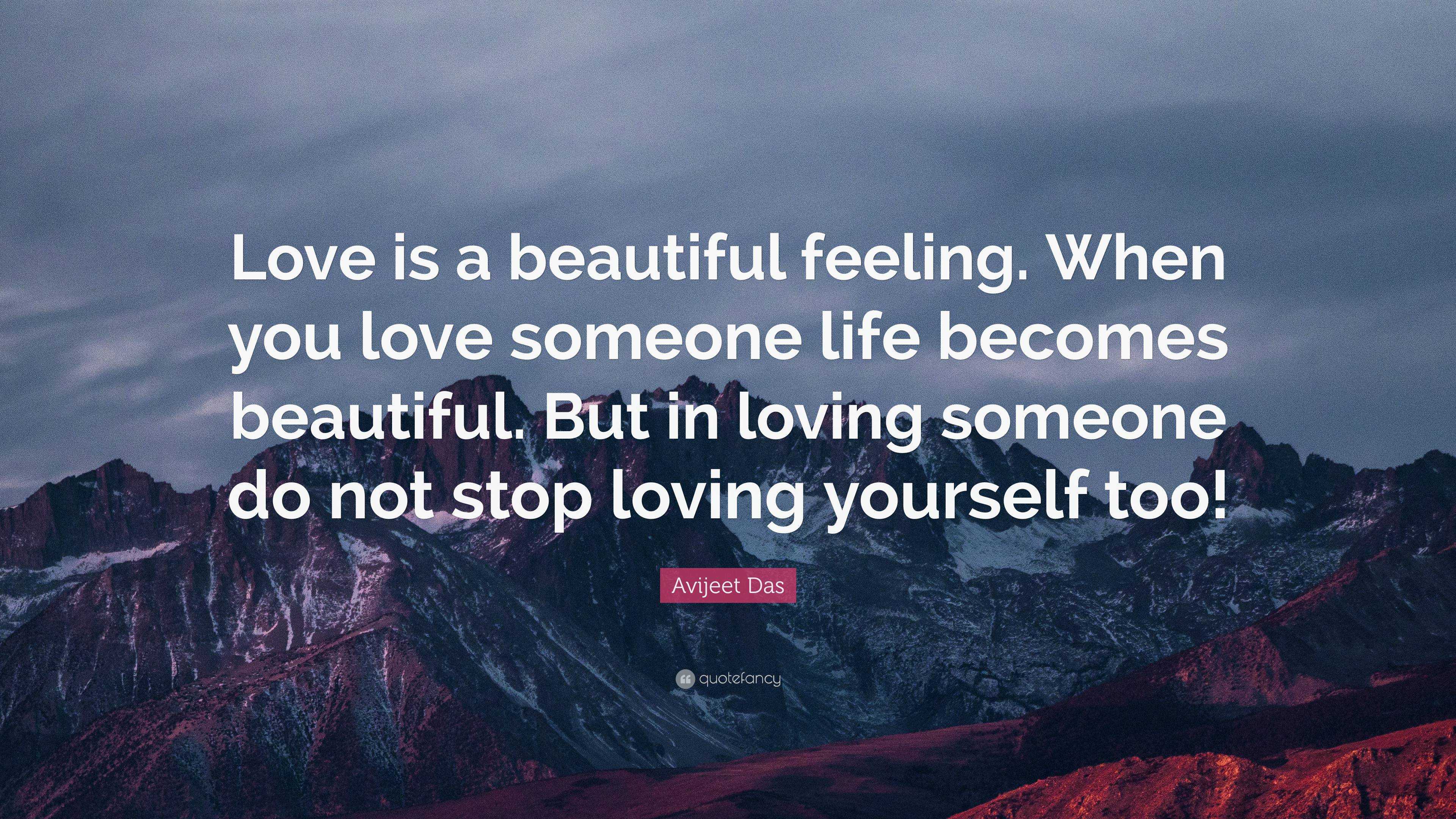 Avijeet Das Quote: “Love is a beautiful feeling. When you love someone ...