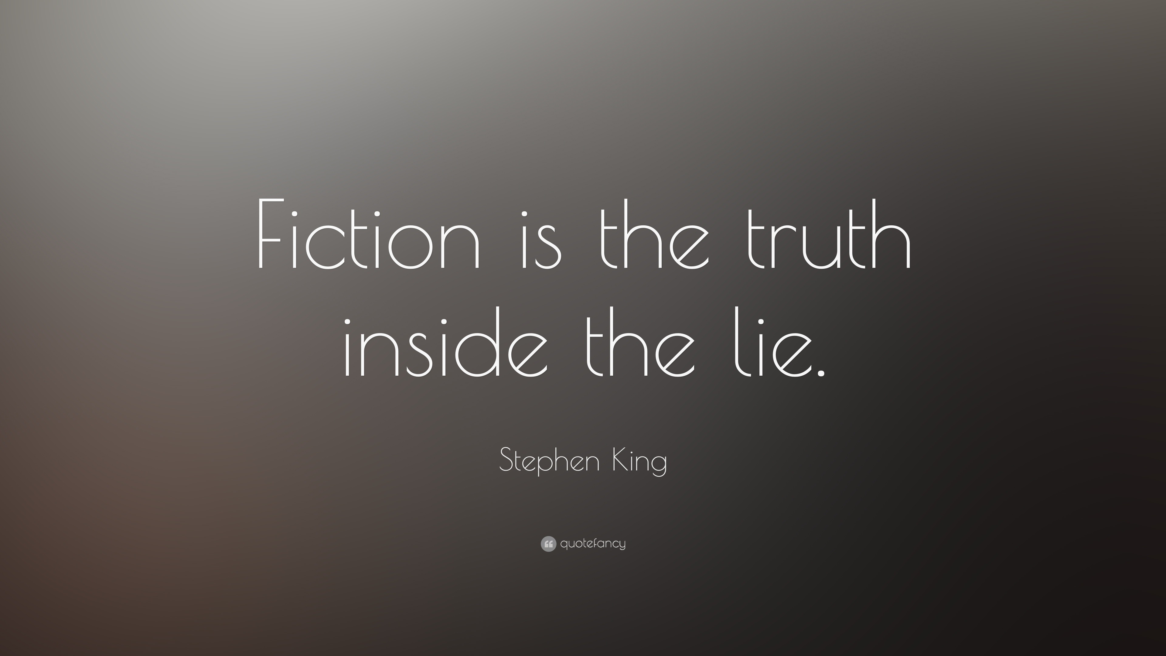 Stephen King Quote “fiction Is The Truth Inside The Lie ”