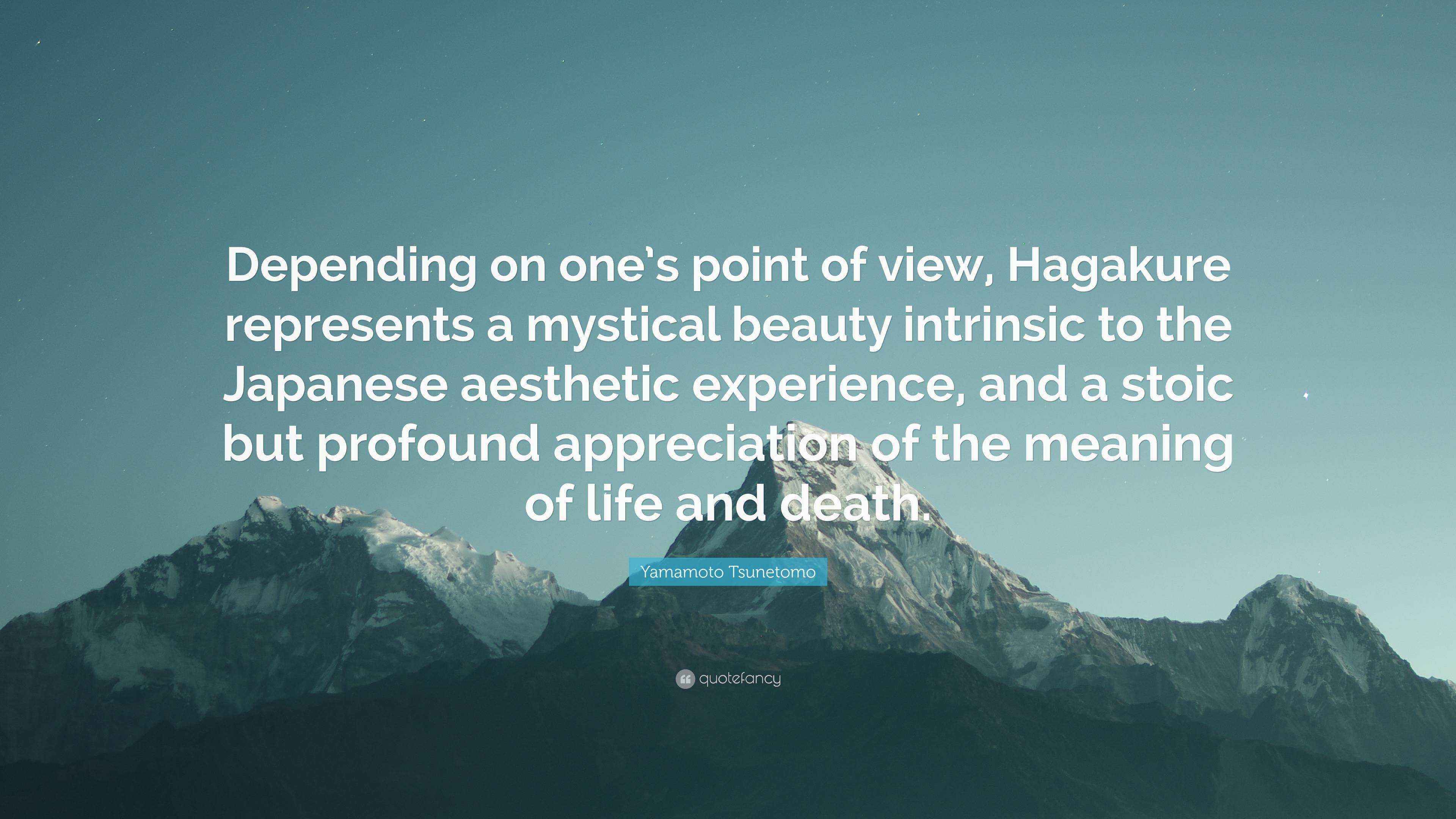 Yamamoto Quote “Depending on one’s point of view, Hagakure