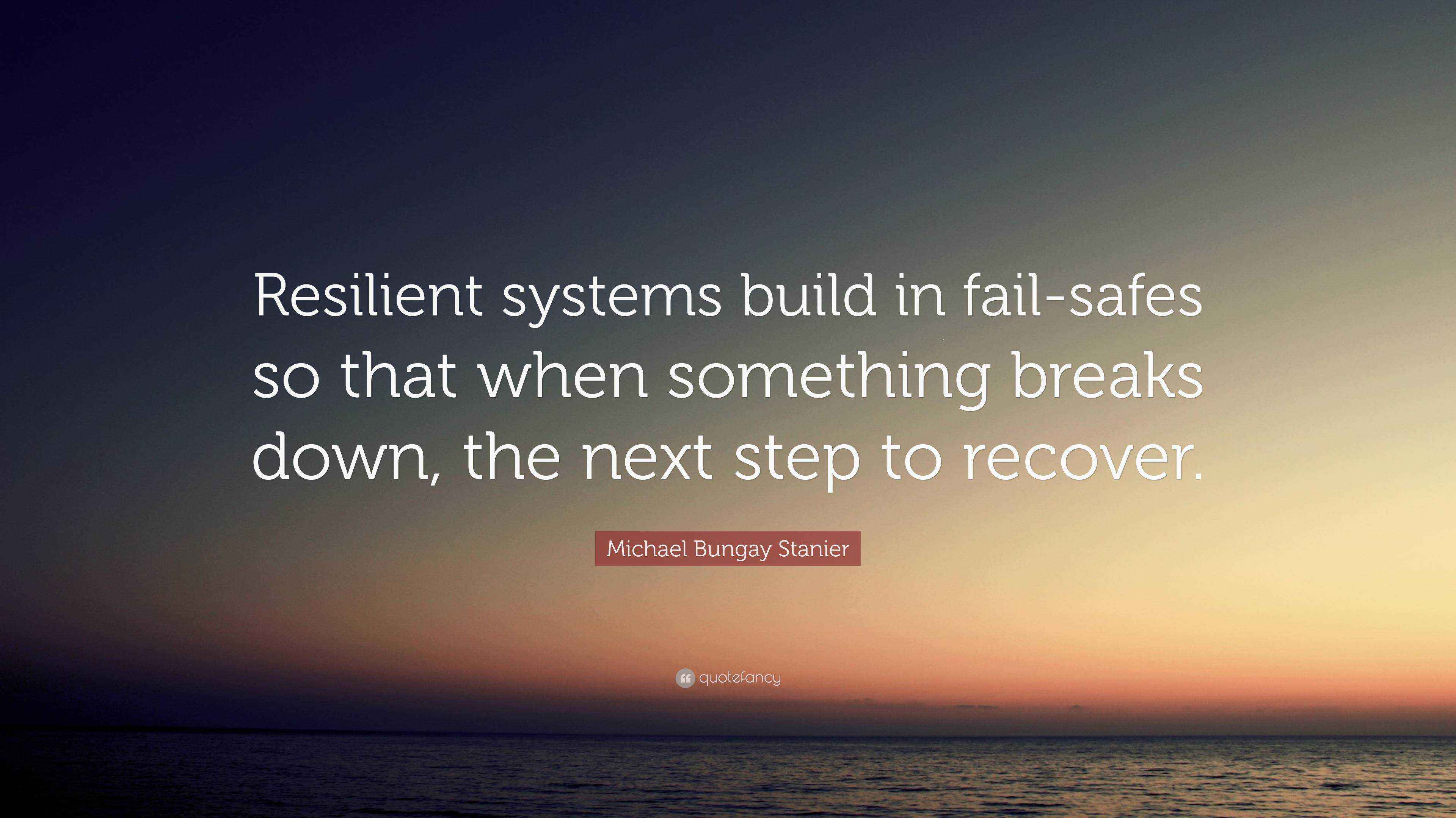 A minimalist text wallpaper quoting Michael Bungay Stanier: 'Resilient systems build in fail-safes so that when failure happens, it does not destroy the system'