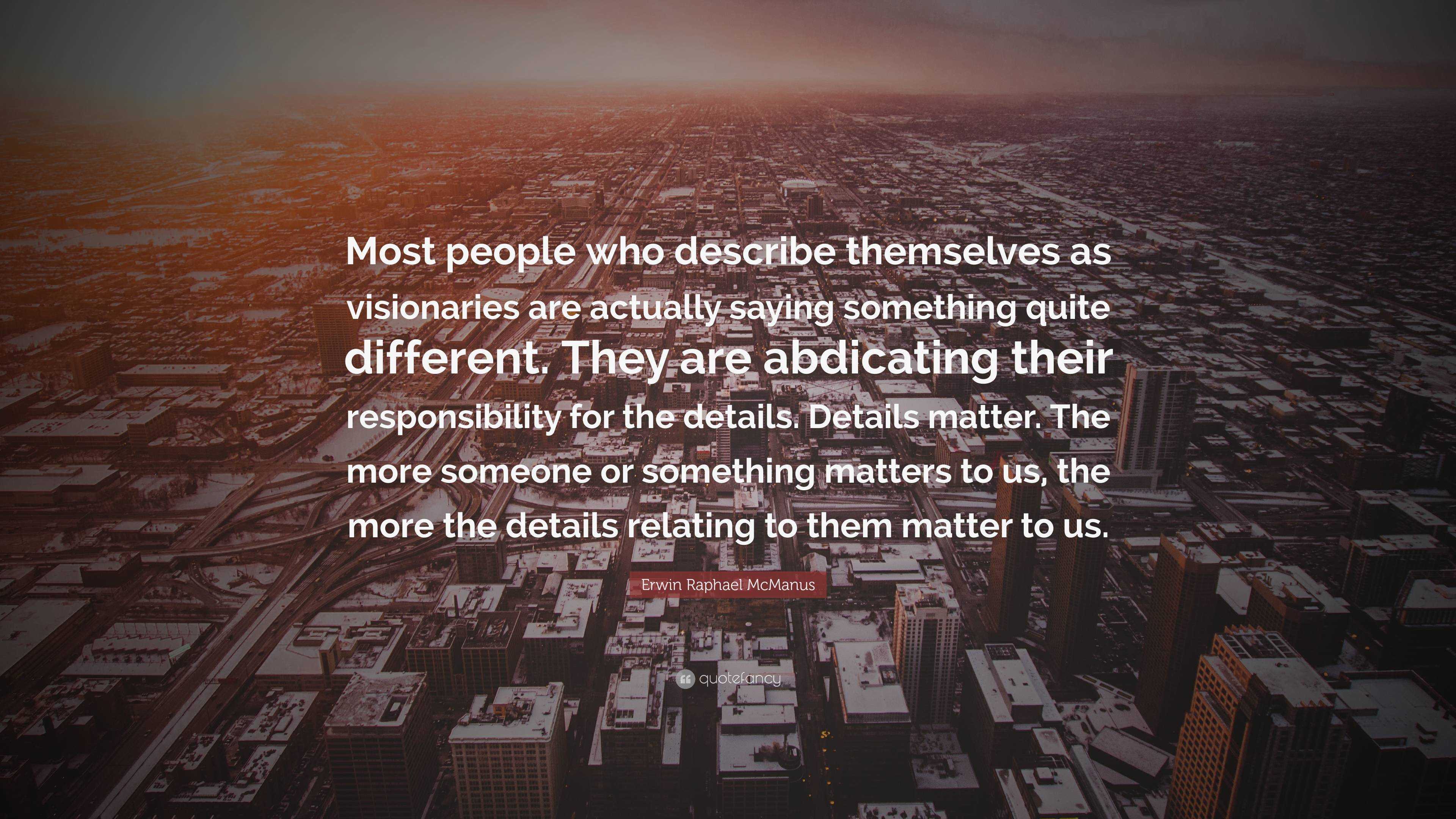 Erwin Raphael McManus Quote: “Most people who describe themselves as ...