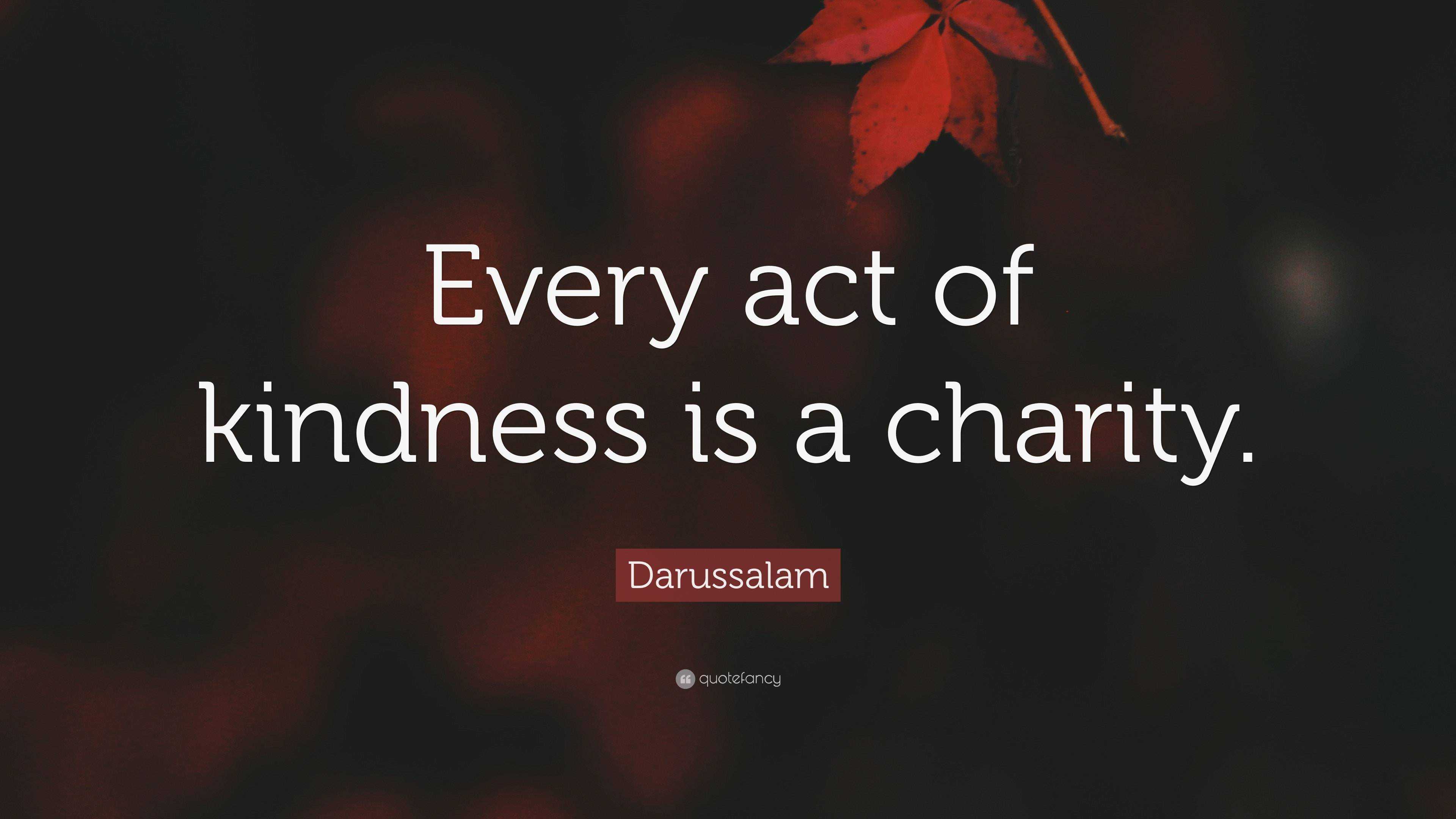 Darussalam Quote “every Act Of Kindness Is A Charity” 