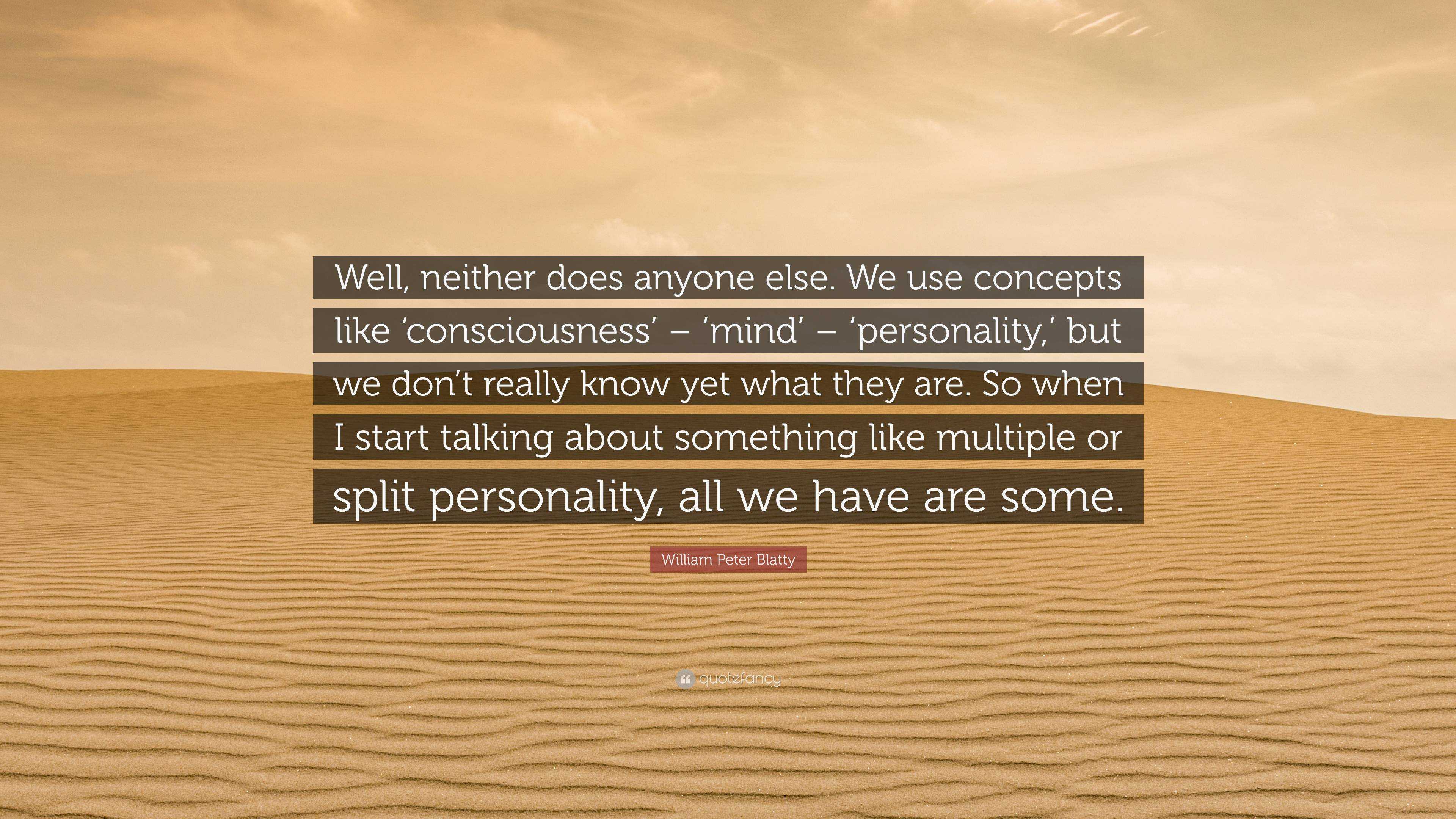 William Peter Blatty Quote: “Well, neither does anyone else. We use ...