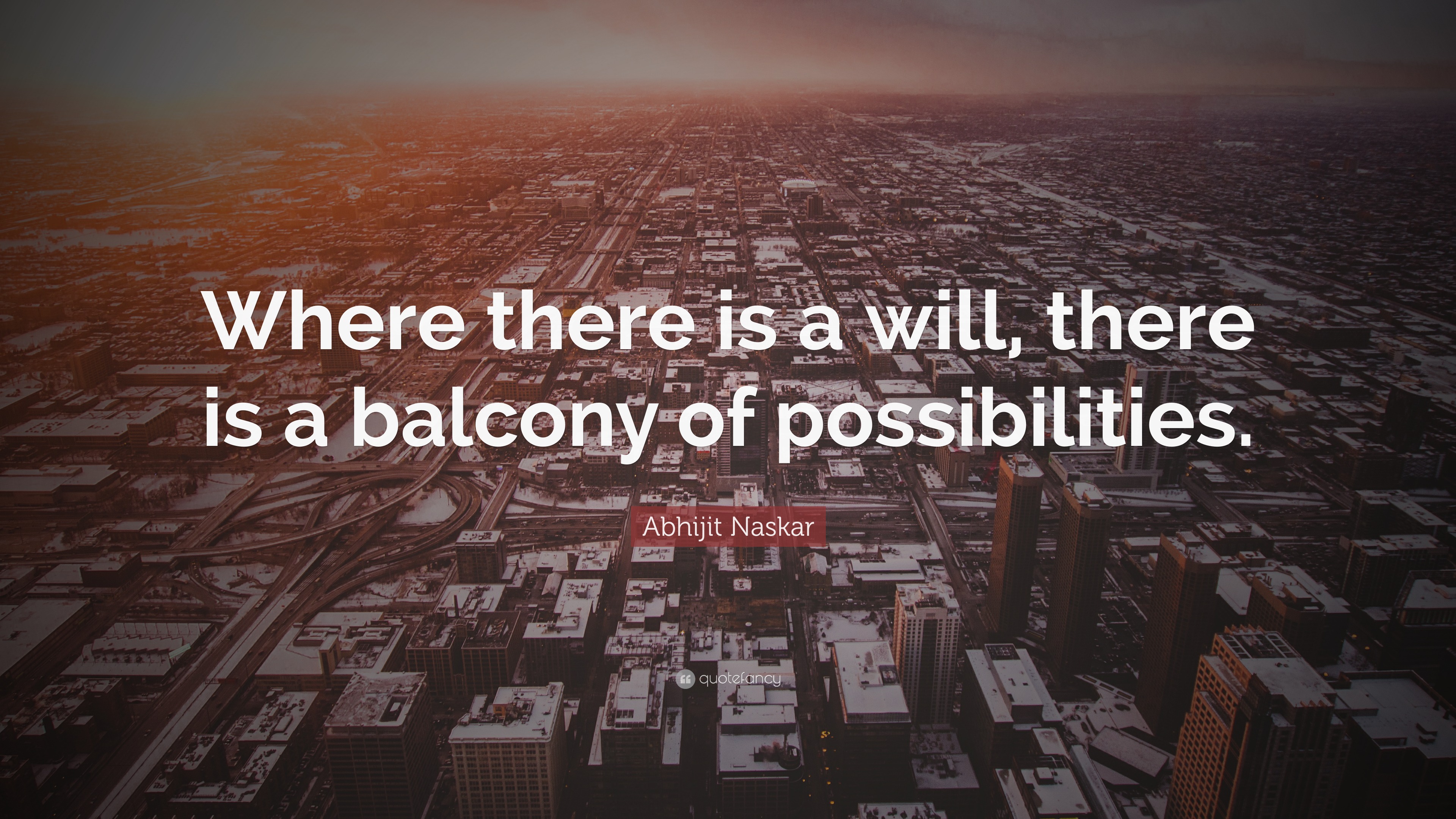 Abhijit Naskar Quote “Where there is a will, there is a balcony of
