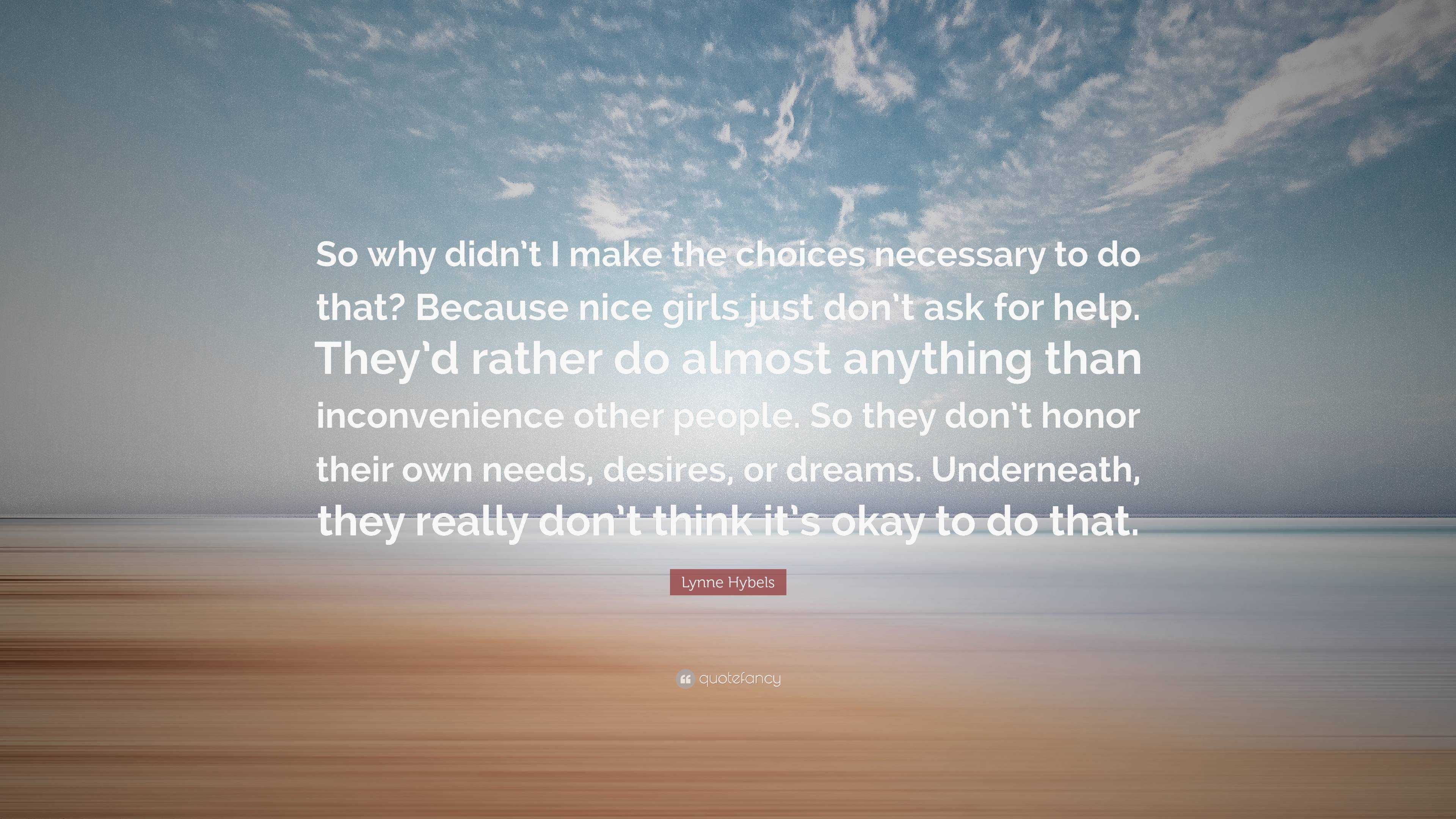 Lynne Hybels Quote: “So why didn’t I make the choices necessary to do ...