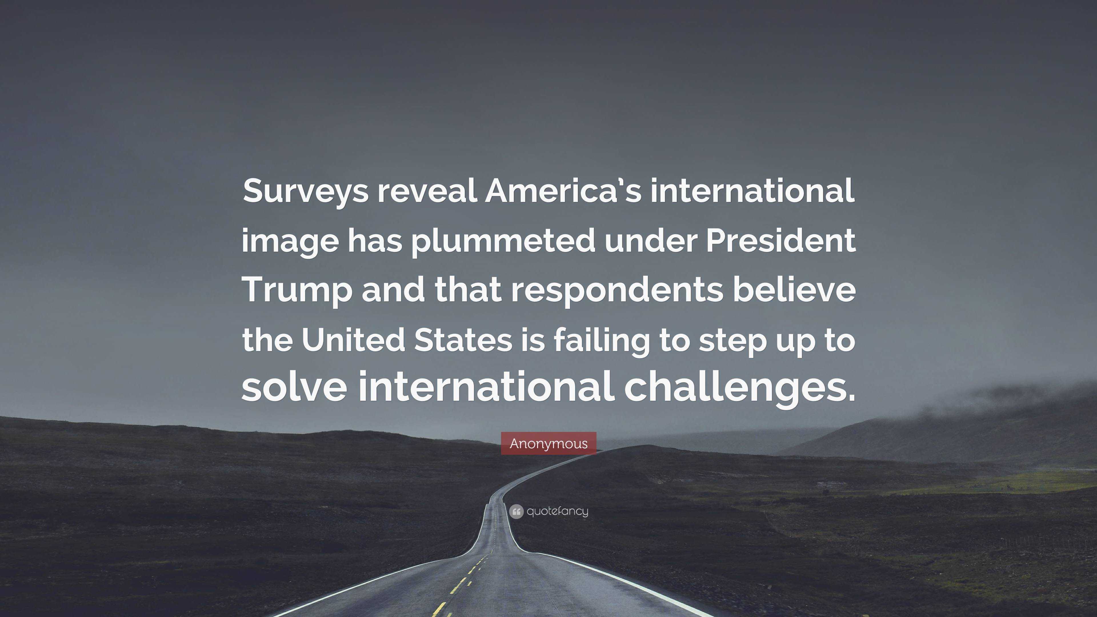 Anonymous Quote: “Surveys Reveal America’s International Image Has ...