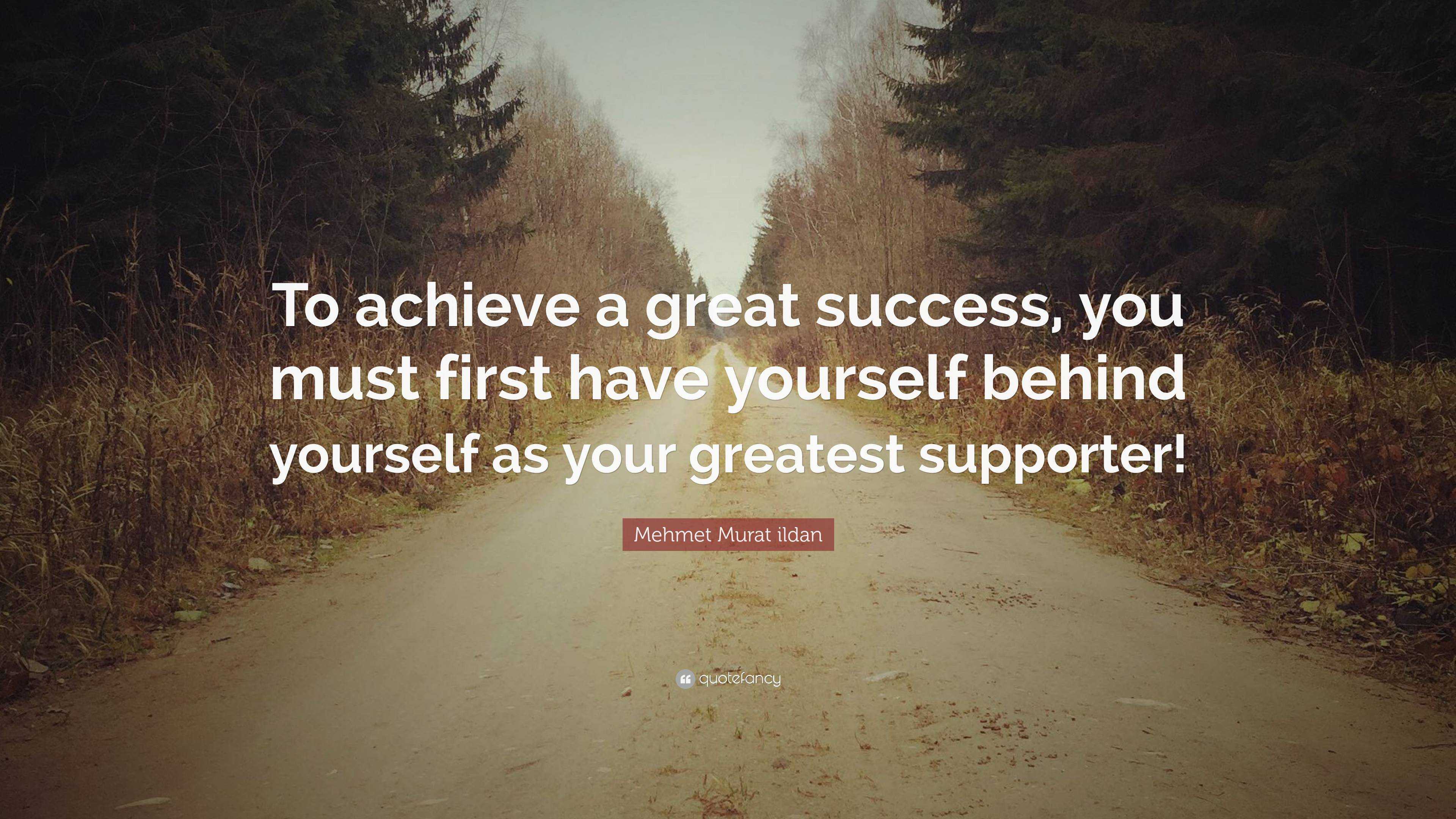 Mehmet Murat ildan Quote: “To achieve a great success, you must first ...