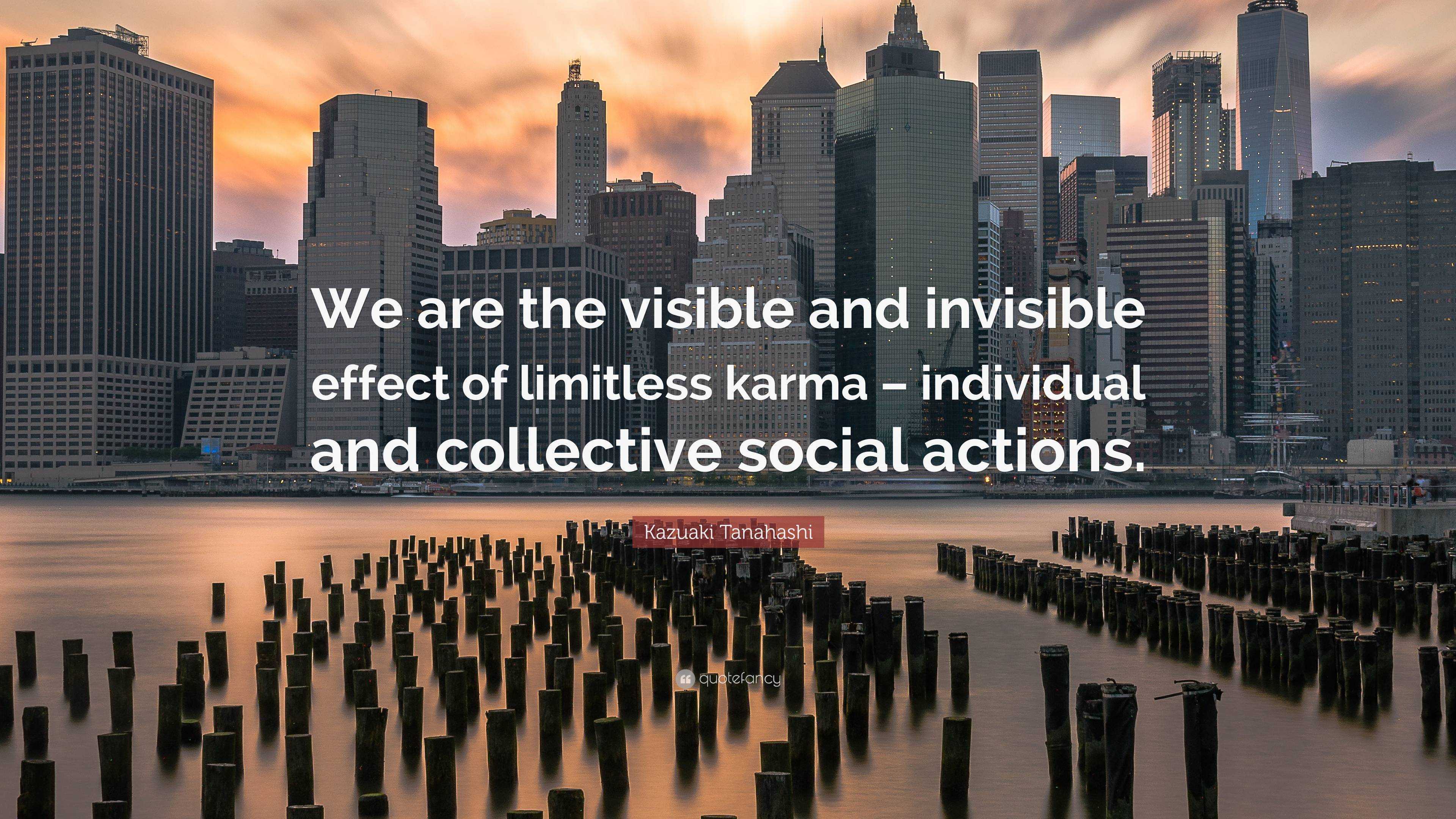Kazuaki Tanahashi Quote: “We are the visible and invisible effect of  limitless karma – individual and collective